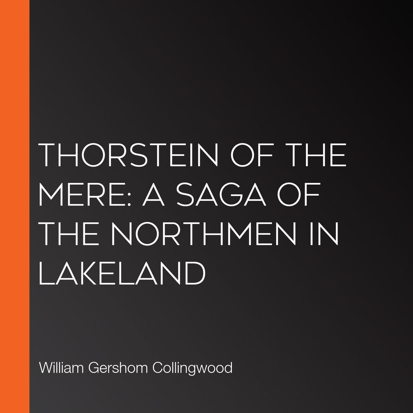 Thorstein of the Mere: A Saga of the Northmen in Lakeland