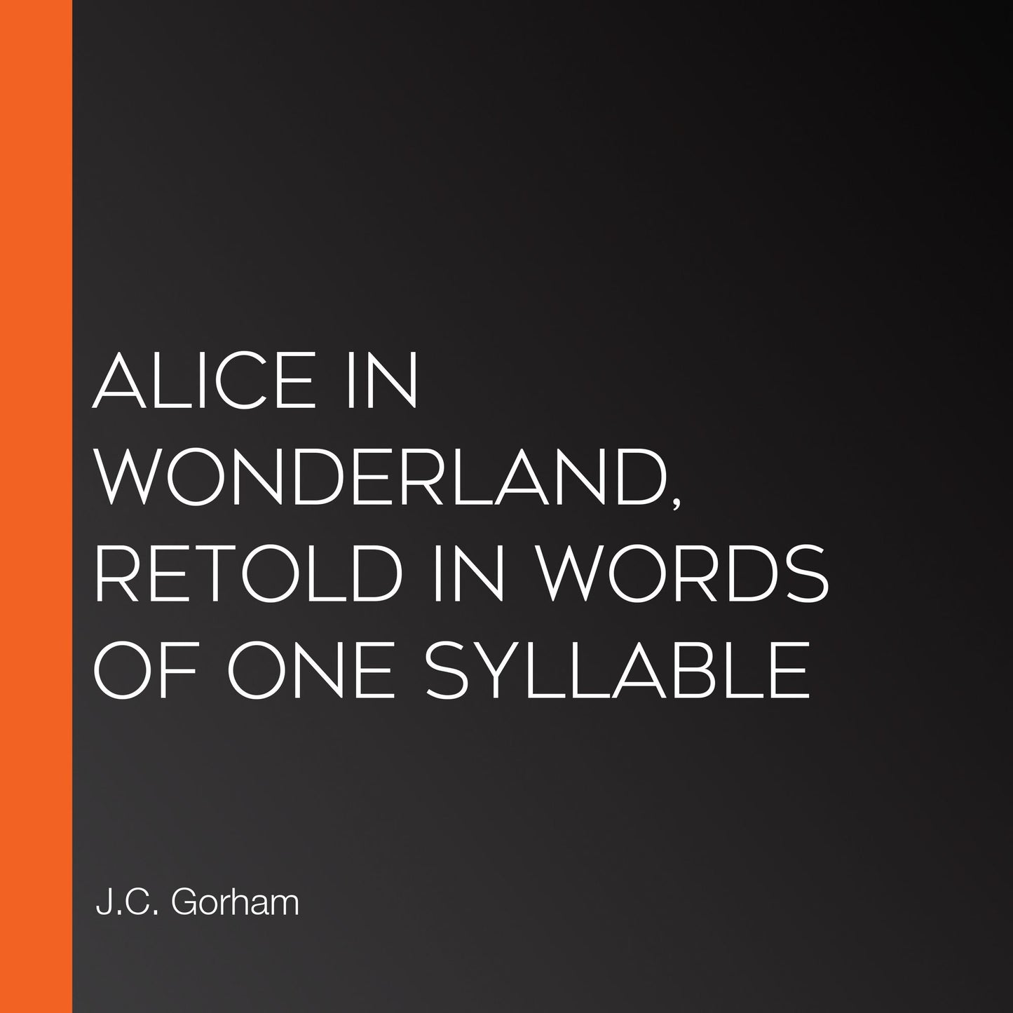 Alice in Wonderland, Retold in Words of One Syllable