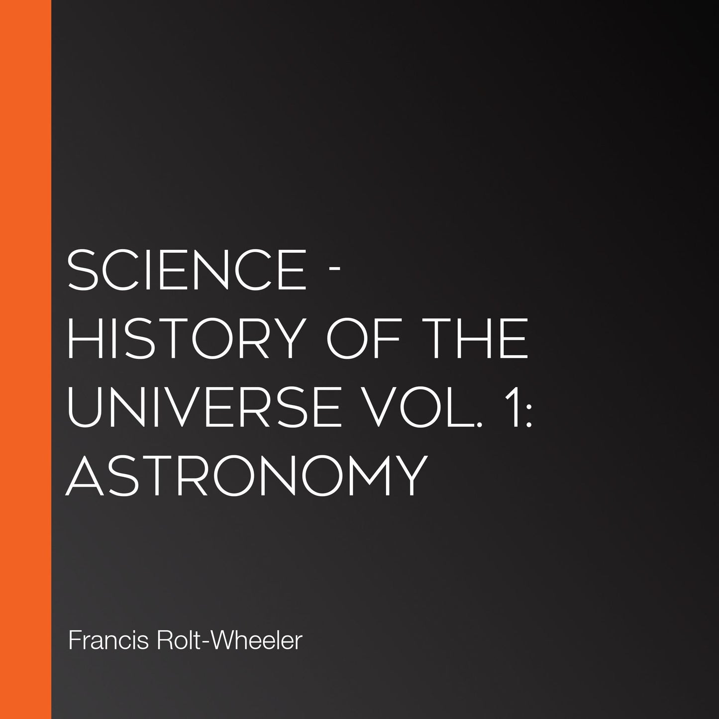 Science - History of the Universe Vol. 1: Astronomy