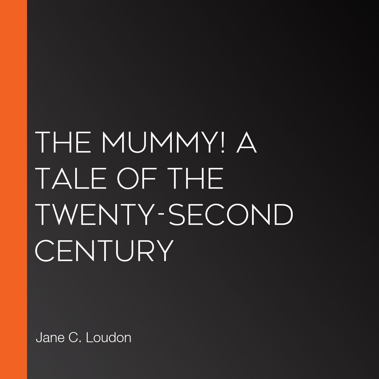 The Mummy! A Tale of the Twenty-Second Century