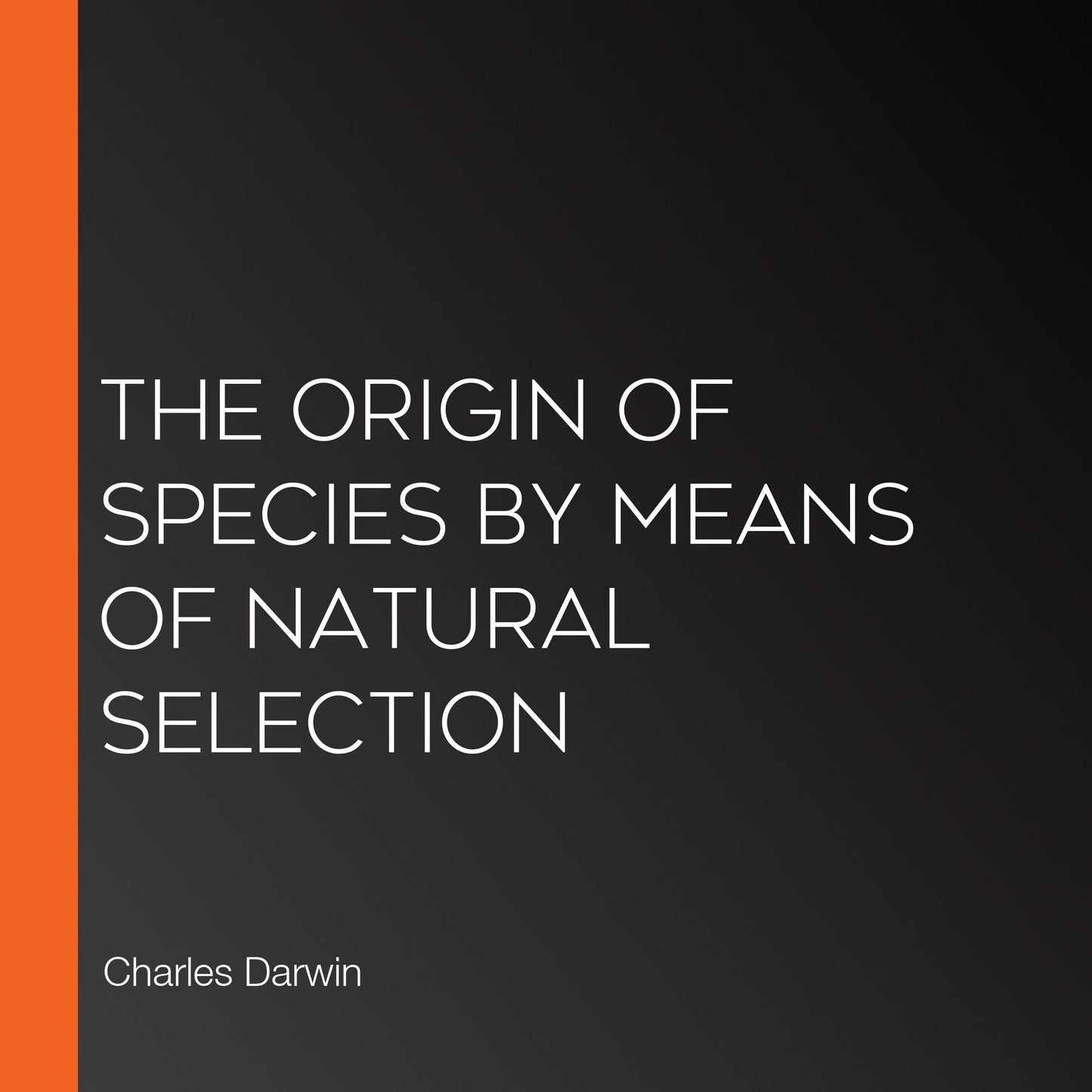The Origin of Species by Means of Natural Selection