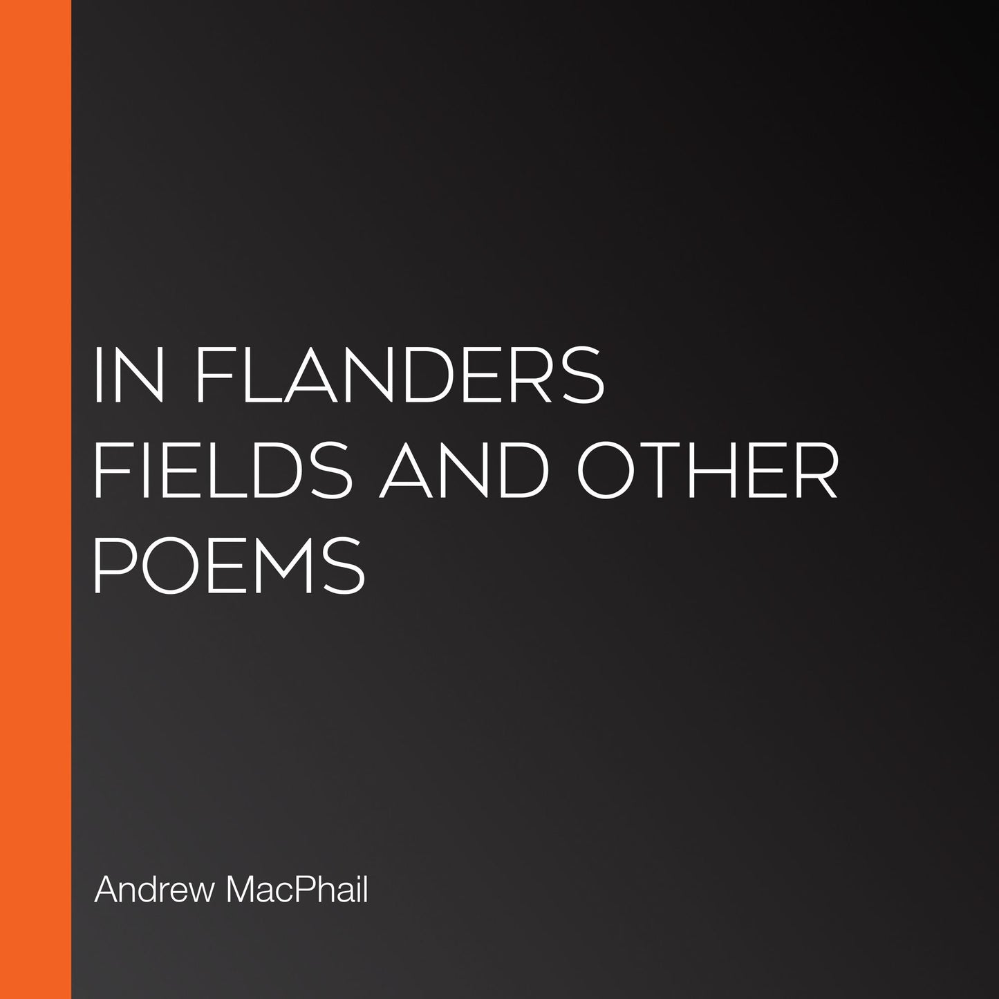 In Flanders Fields and Other Poems