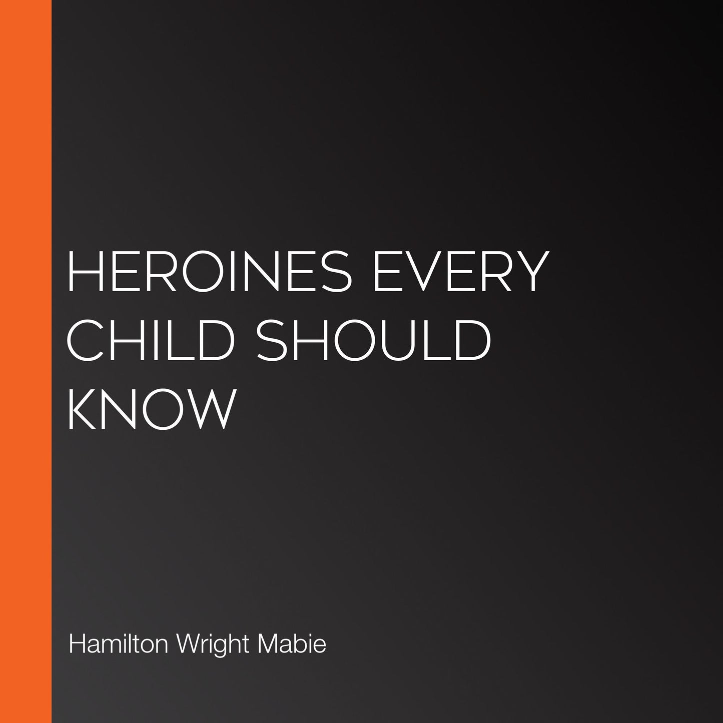 Heroines Every Child Should Know