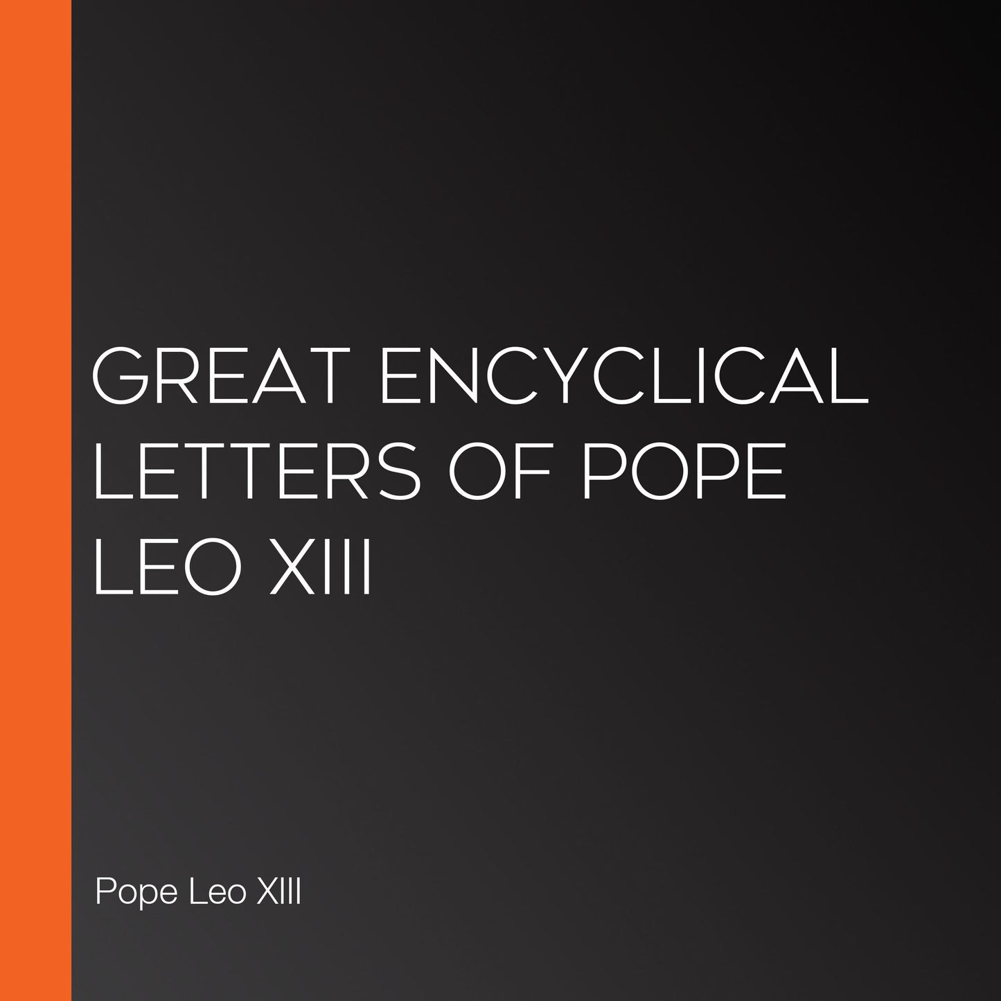 Great Encyclical Letters of Pope Leo XIII