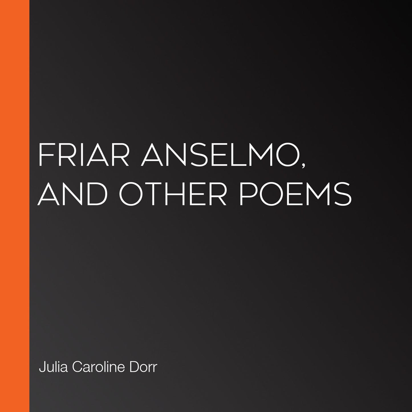 Friar Anselmo, and Other Poems