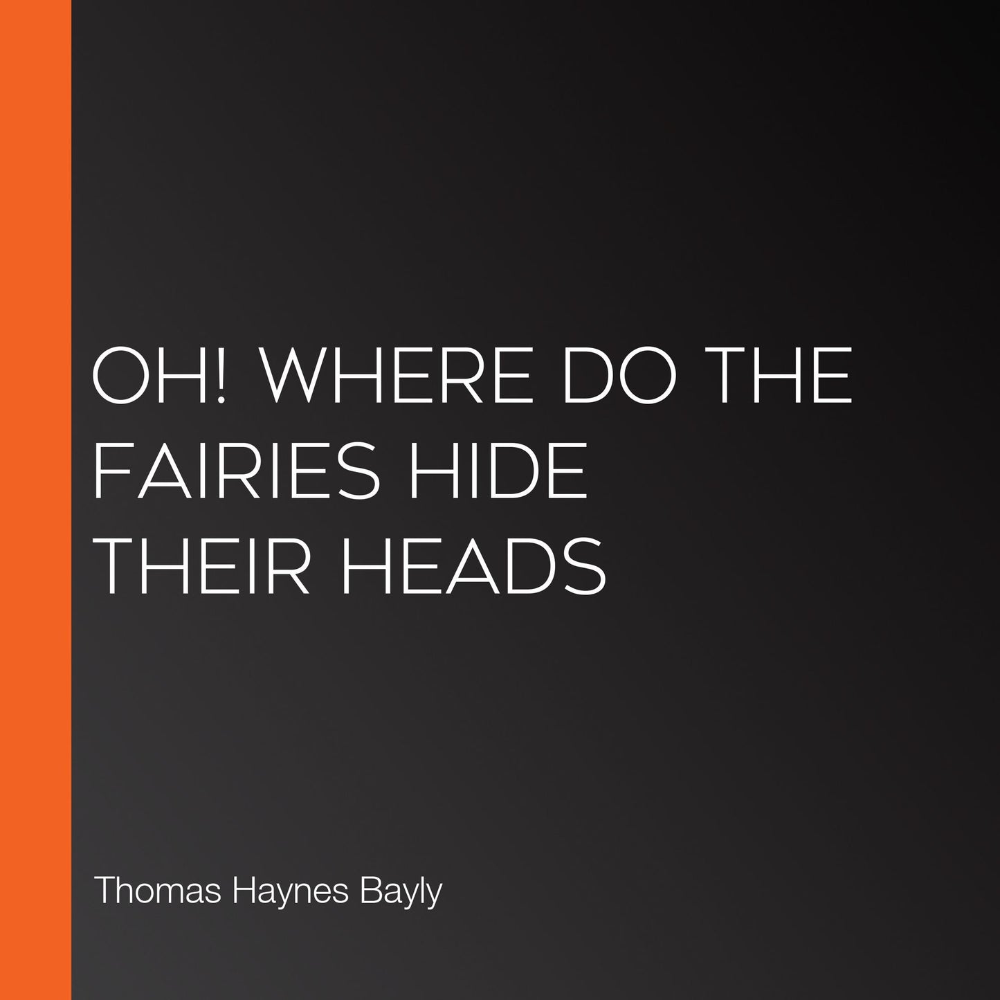 Oh! Where do the Fairies Hide Their Heads
