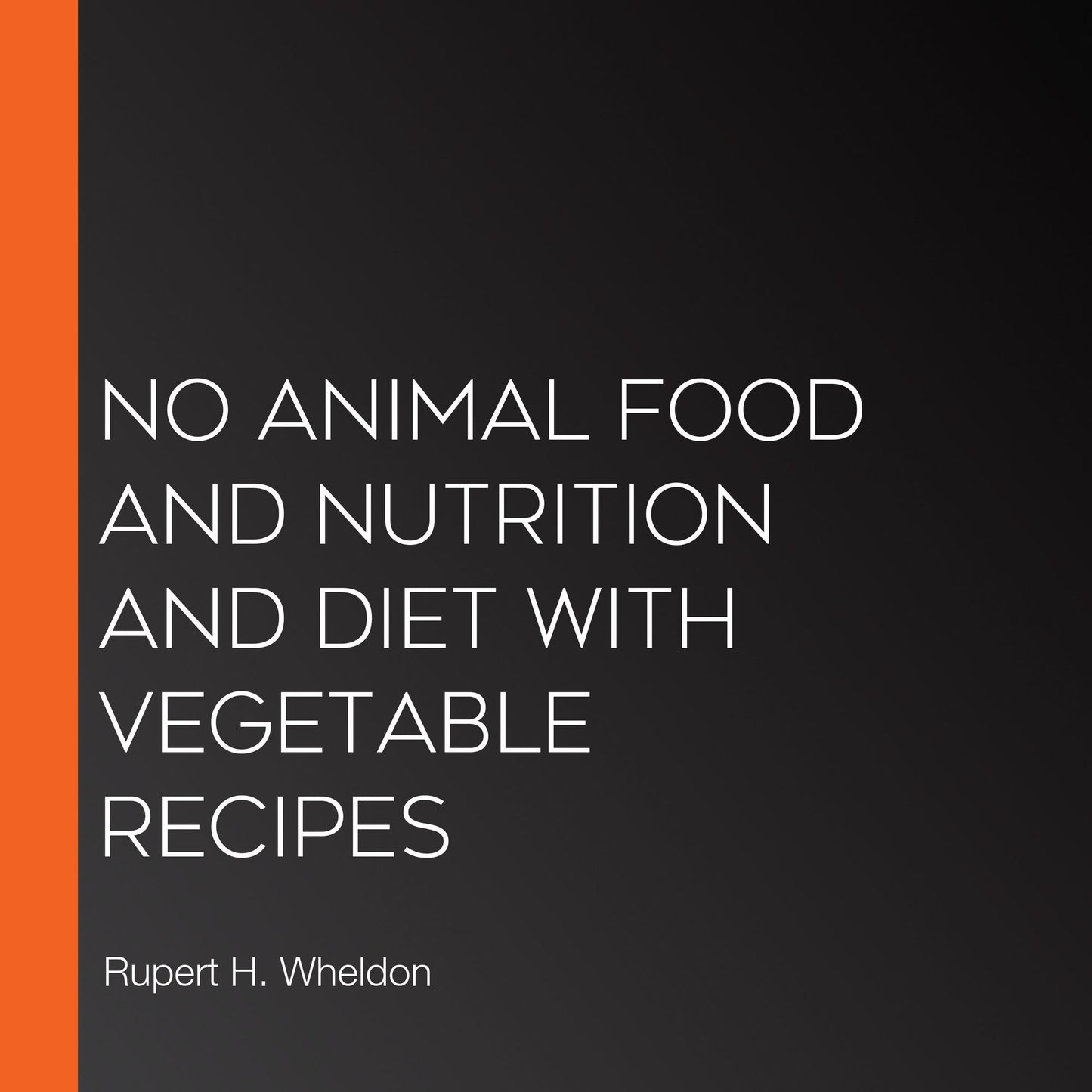 No Animal Food and Nutrition and Diet with Vegetable Recipes