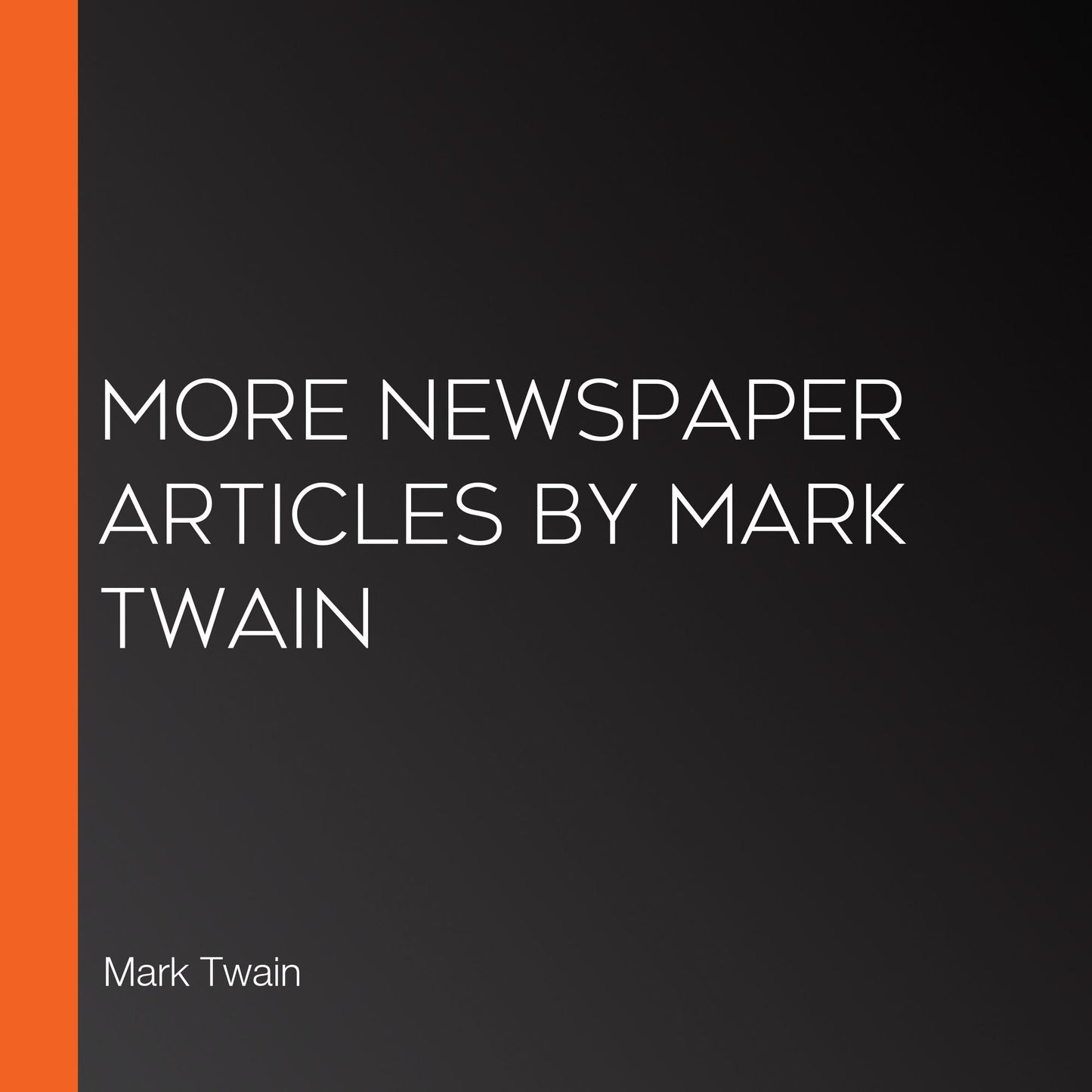 More Newspaper Articles by Mark Twain