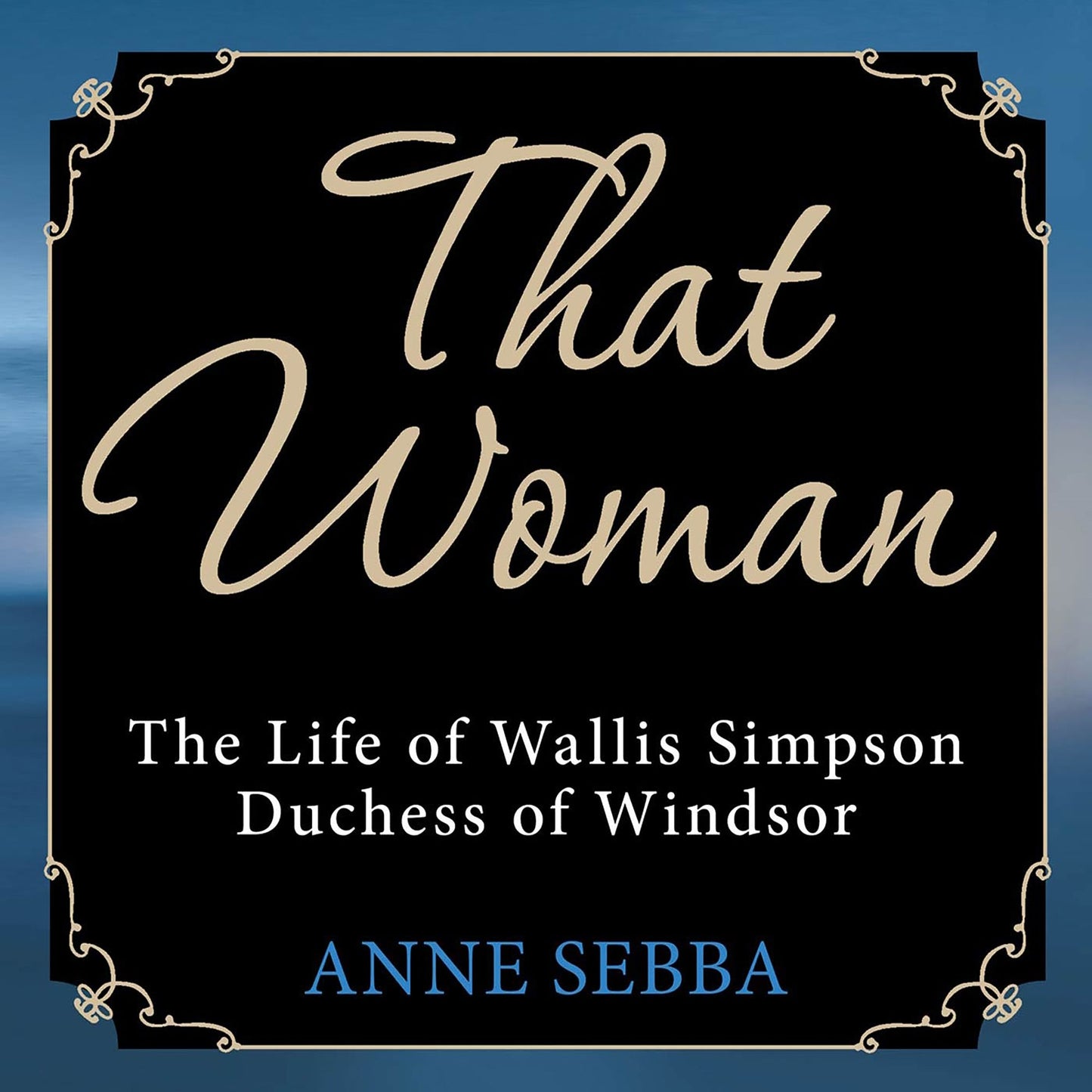 That Woman: The Life of Wallis Simpson, Duchess of Windsor
