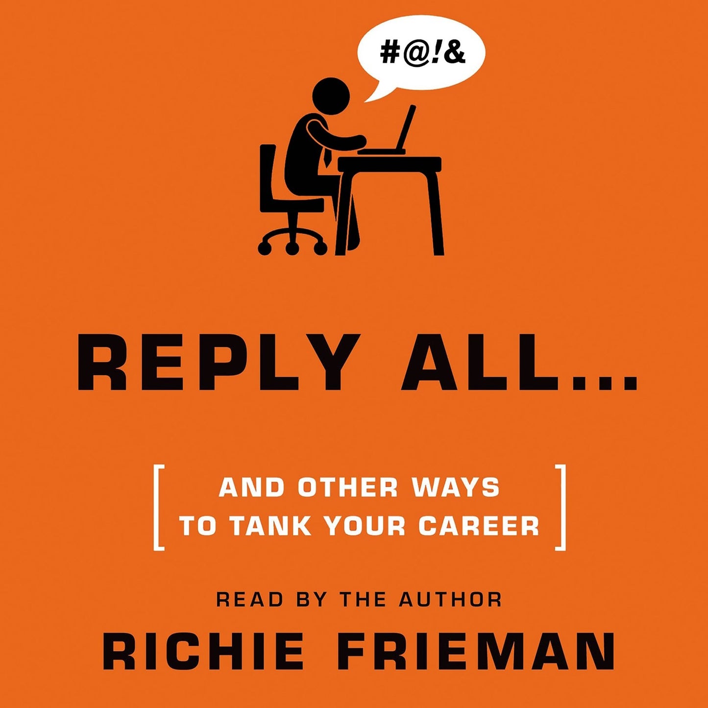 REPLY ALL...and Other Ways to Tank Your Career: A Guide to Workplace Etiquette