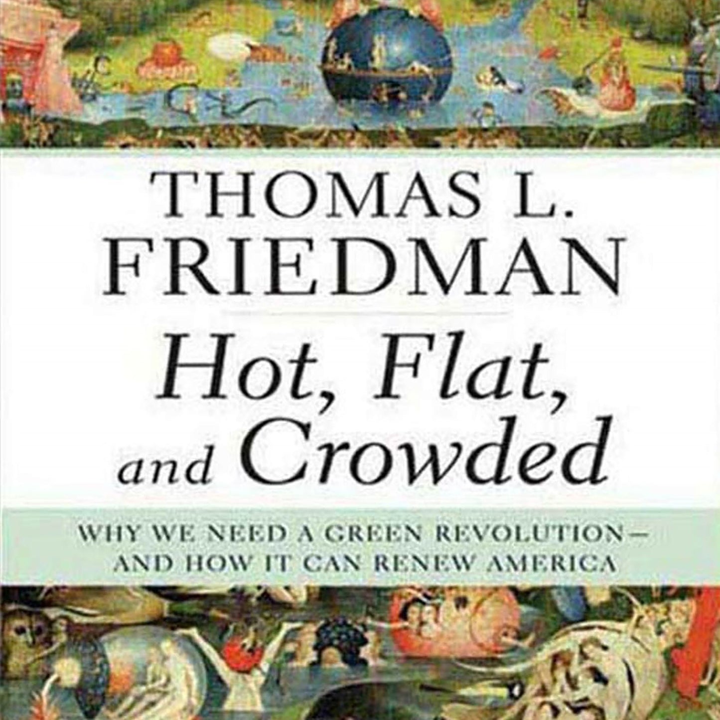 Hot, Flat, and Crowded: Why We Need a Green Revolution - and How It Can Renew America