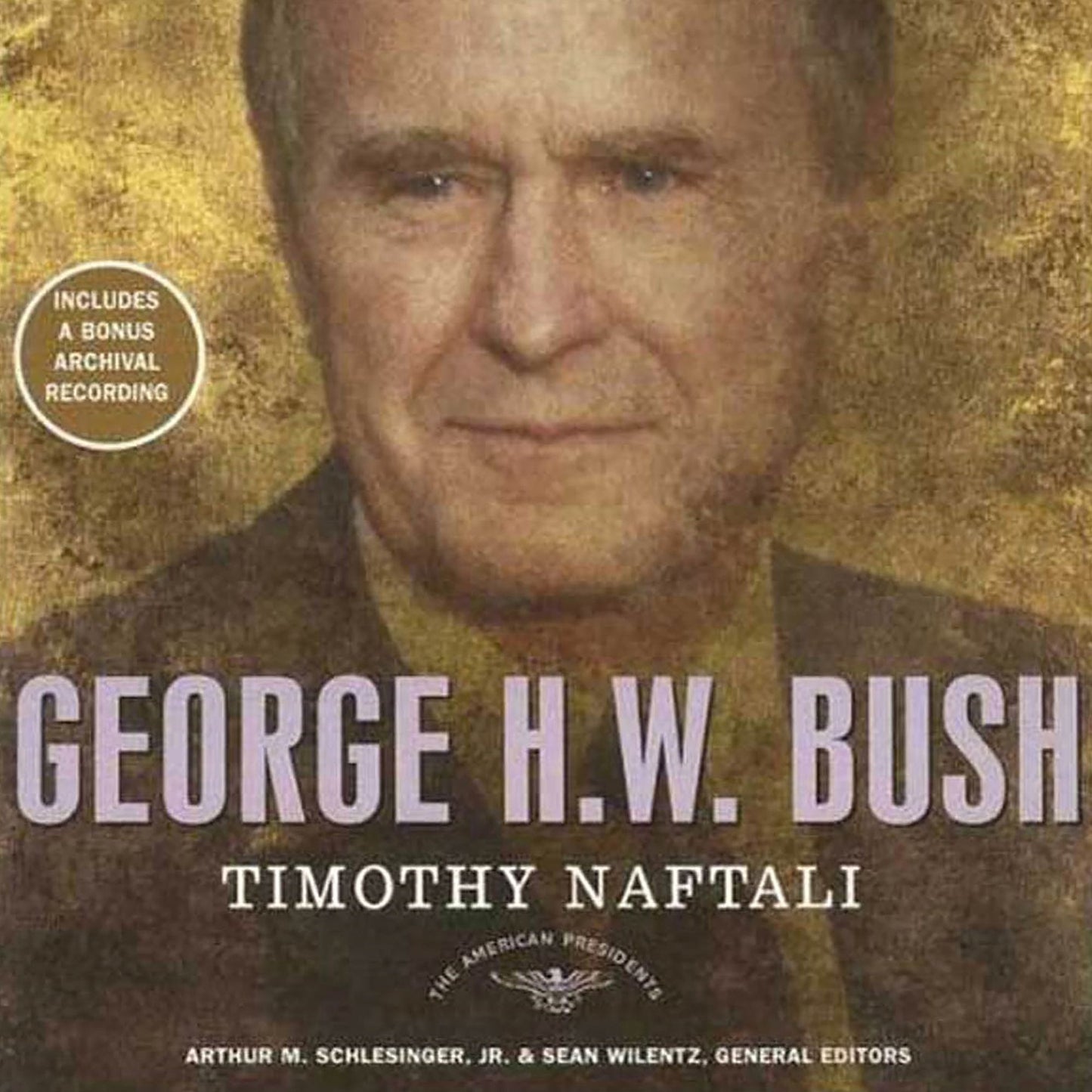 George H. W. Bush: The American Presidents Series: The 41st President, 1989-1993