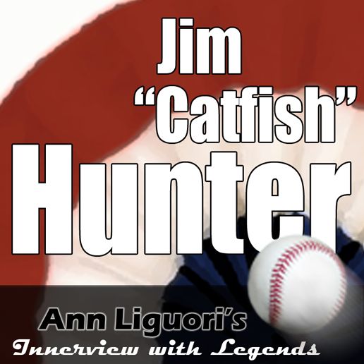 Ann Liguori's Audio Hall of Fame with Jim "Catfish" Hunter