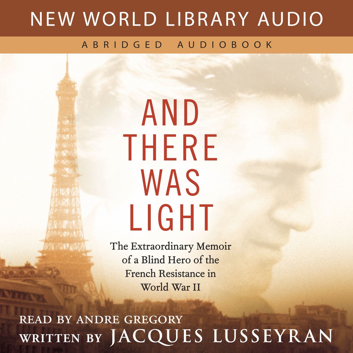 And There Was Light: The Extraordinary Memoir of a Blind Hero of the French Resistance in World War II