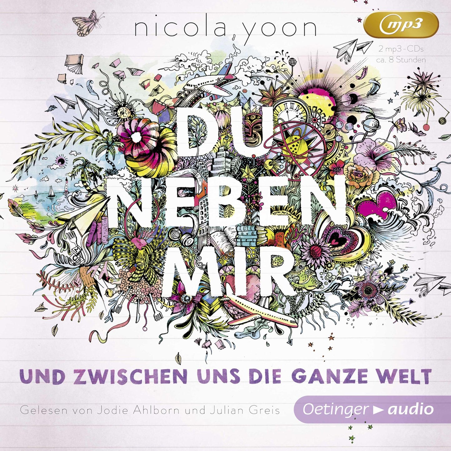 Du neben mir und zwischen uns die ganze Welt: Ungekürzte Lesung