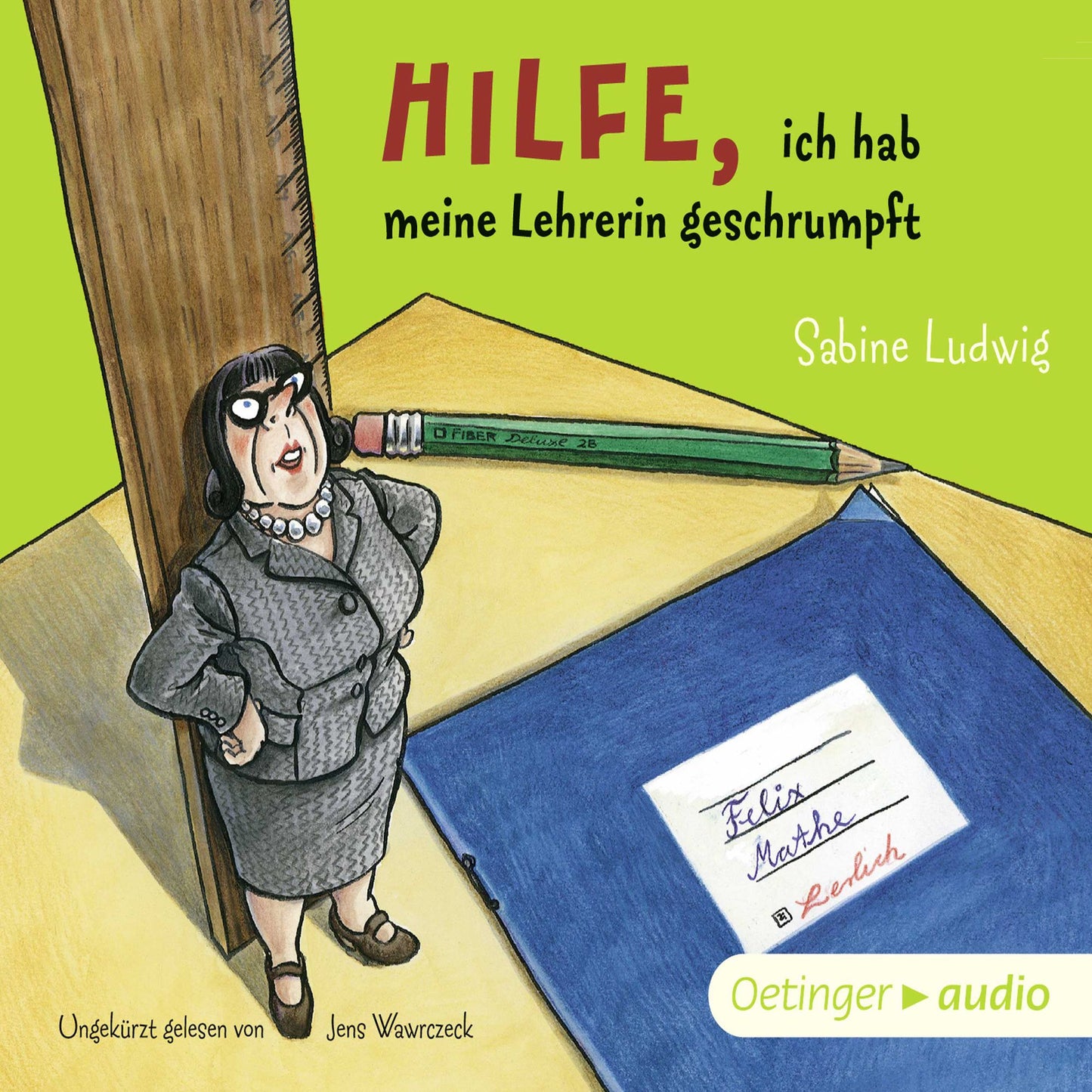 Hilfe, ich hab meine Lehrerin geschrumpft: Ungekürzte Lesung