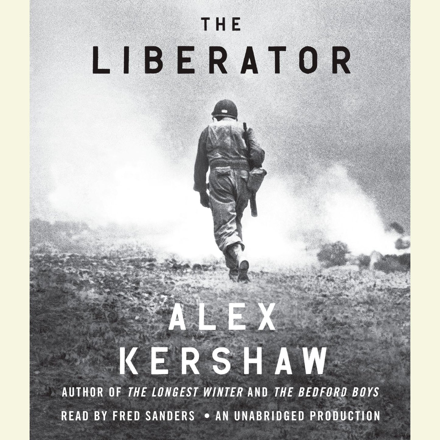 The Liberator: One World War II Soldier's 500-Day Odyssey from the Beaches of Sicily to the Gates of Dachau