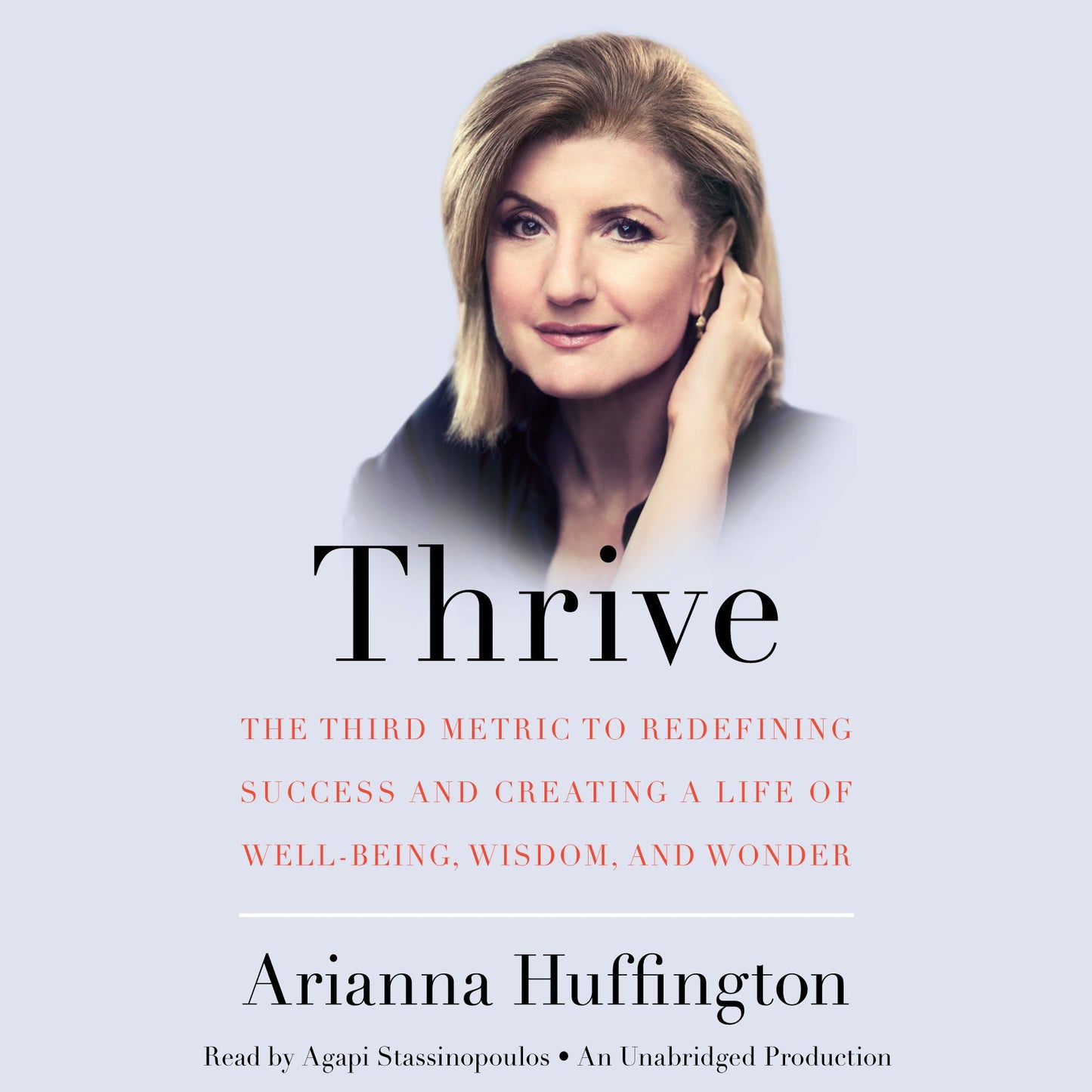 Thrive: The Third Metric to Redefining Success and Creating a Life of Well-Being, Wisdom, and Wonder