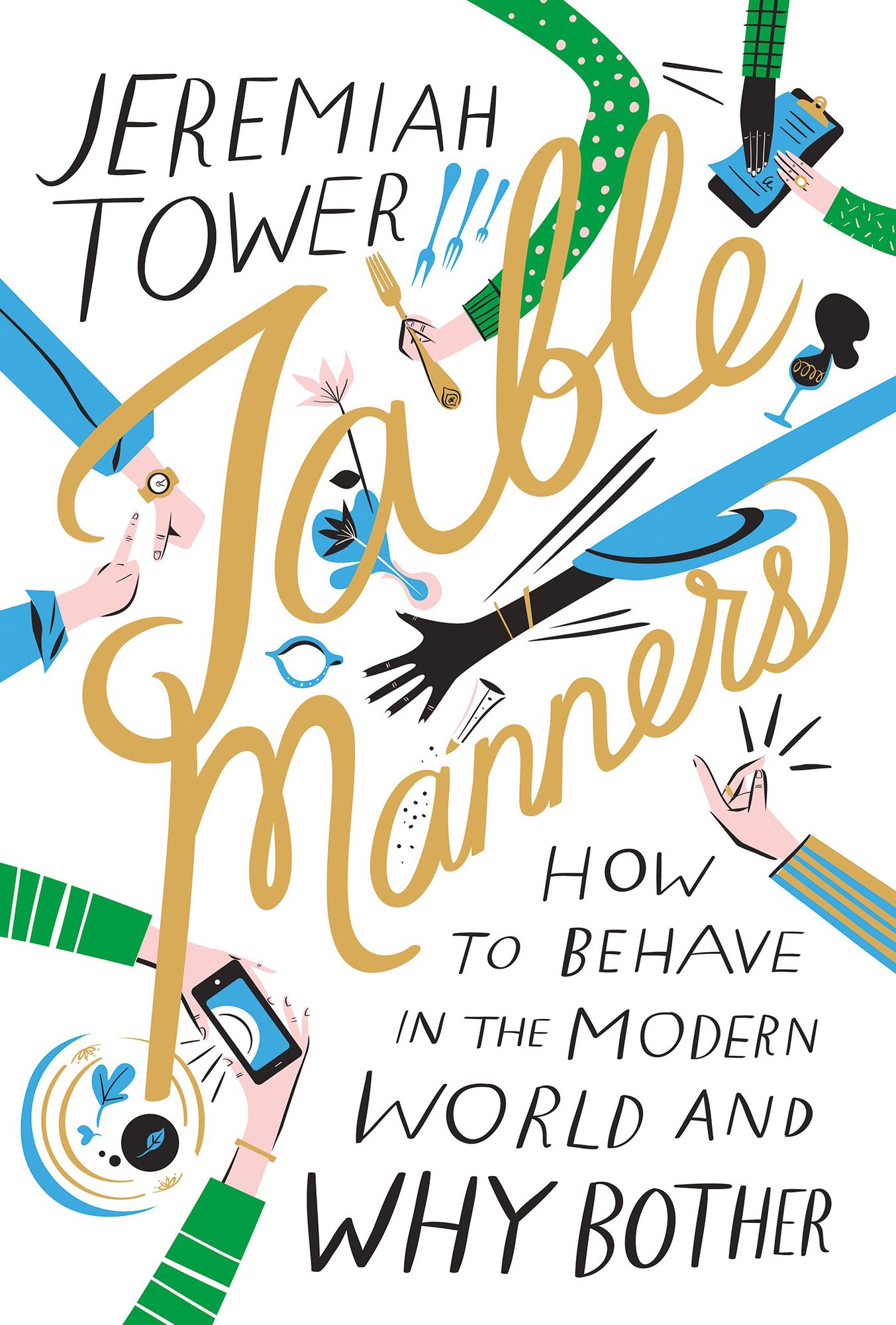 Table Manners: How to Behave in the Modern World and Why Bother