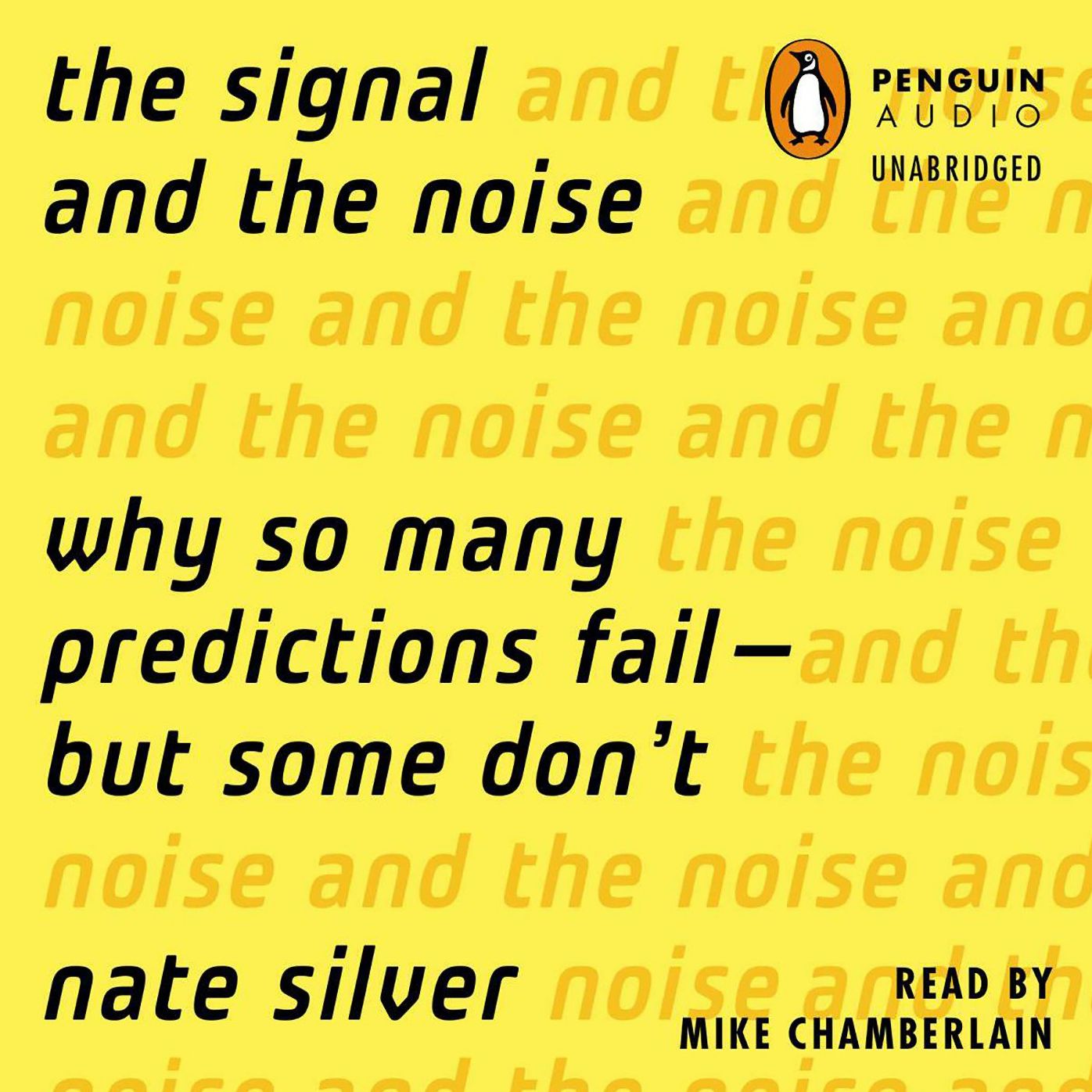 The Signal and the Noise: Why So Many Predictions Fail-but Some Don't