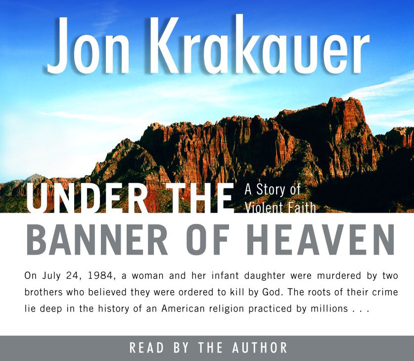 Under the Banner of Heaven: A Story of Violent Faith (Abridged)