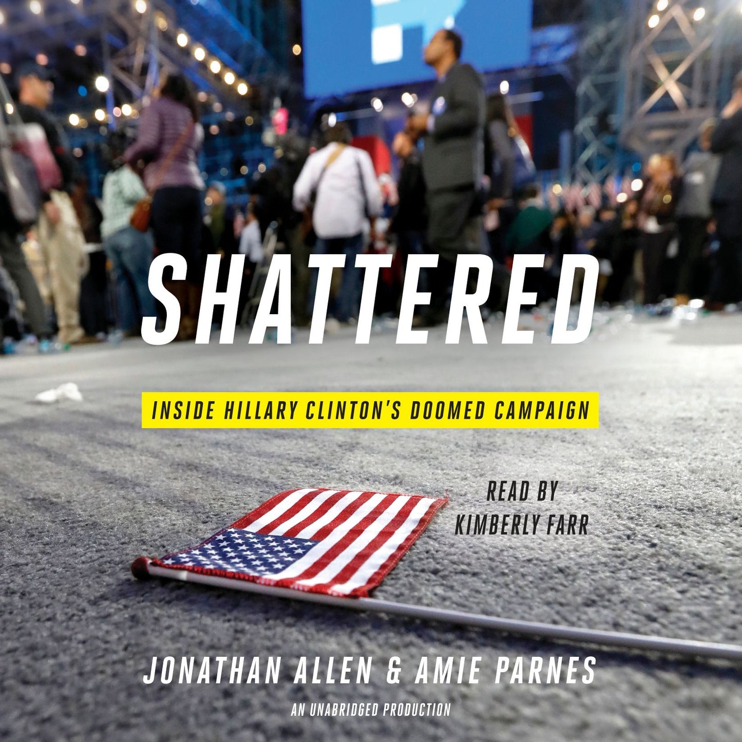 Shattered: Inside Hillary Clinton's Doomed Campaign