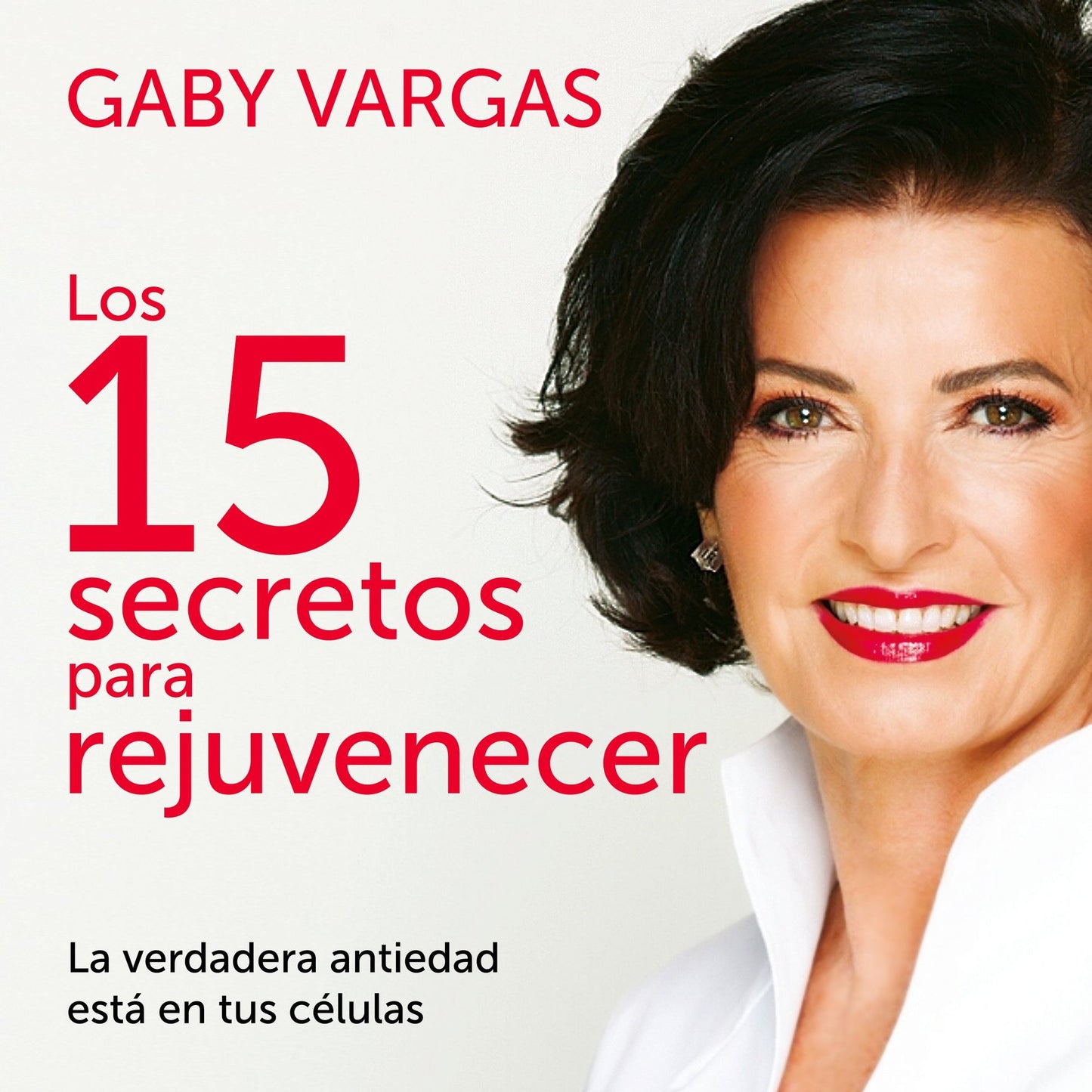 Los 15 secretos para rejuvenecer: La verdadera antiedad estÃ¡ en tus cÃ©lulas