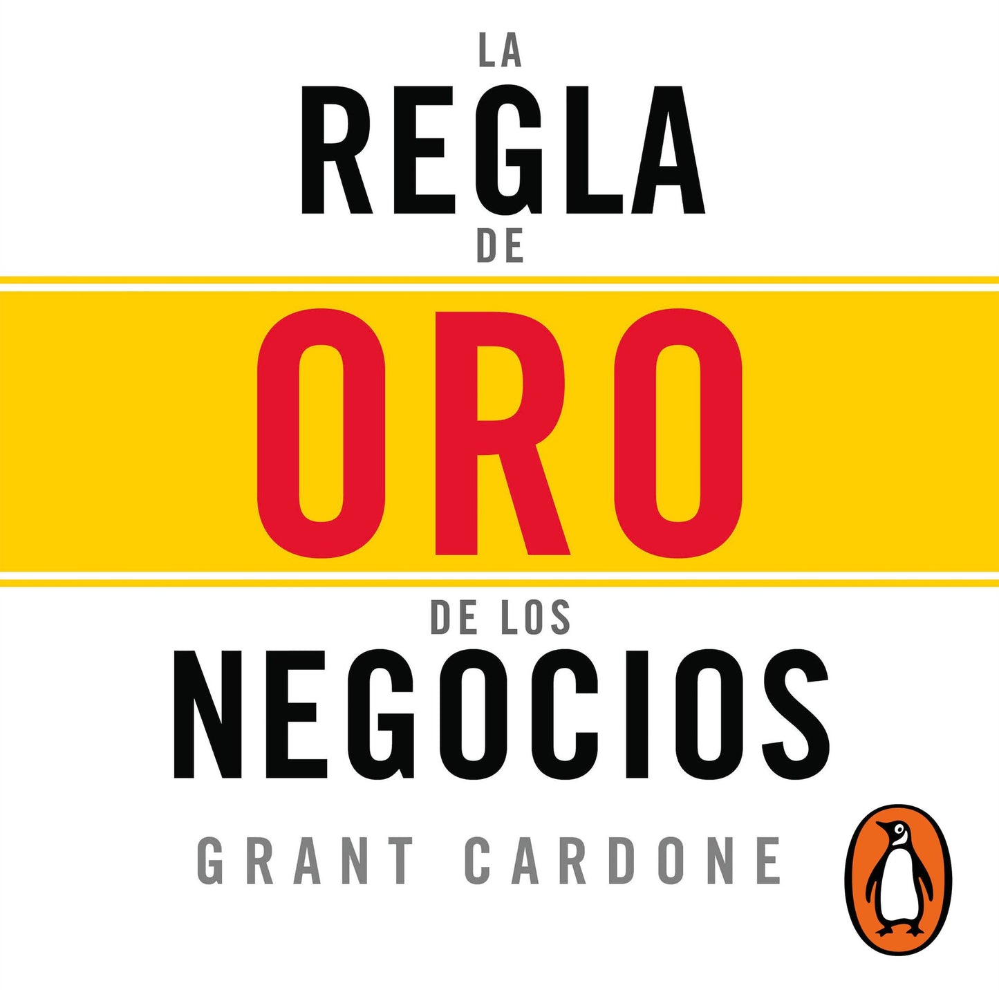 La Regla de oro de los negocios: Aprende la clave para el Ã©xito