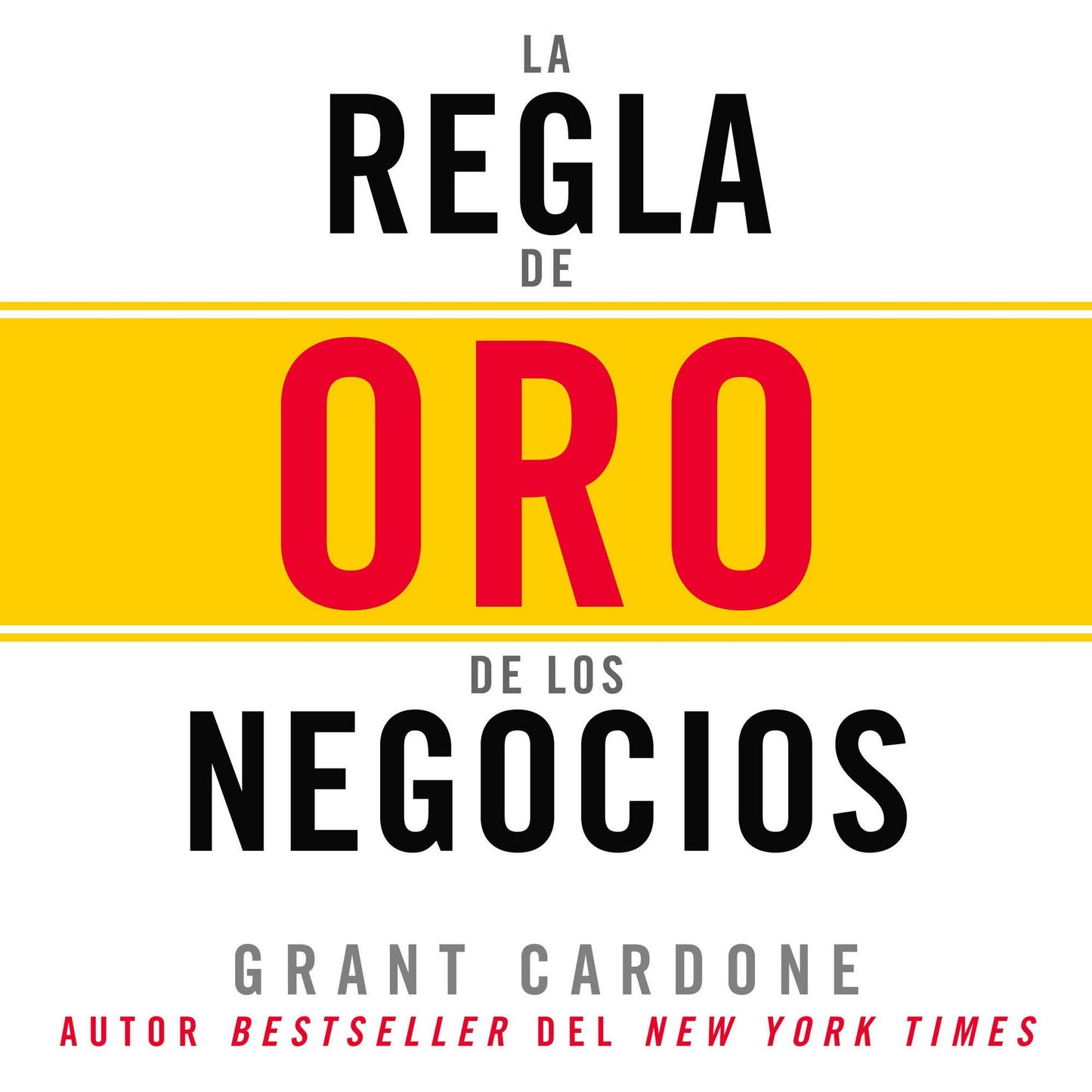 La Regla de oro de los negocios: Aprende la clave para el Ã©xito