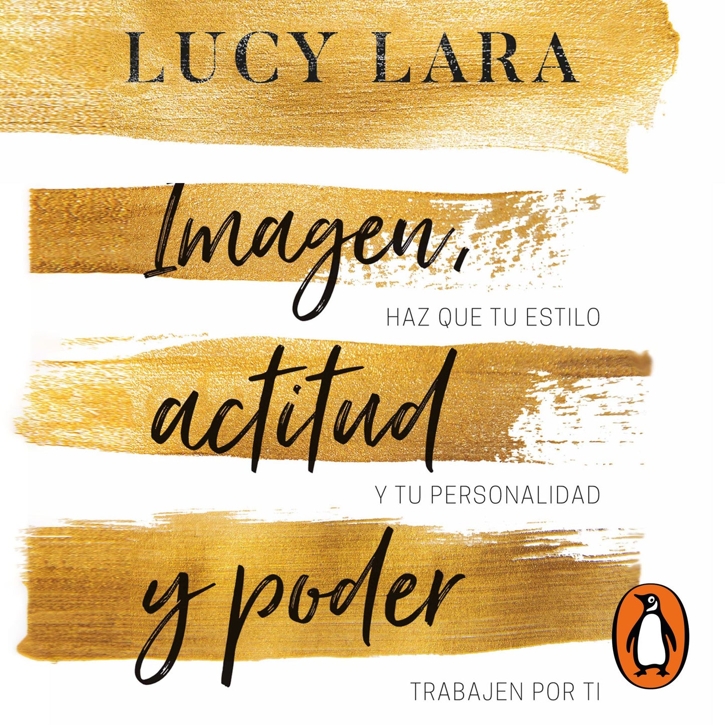 Imagen, actitud y poder: Haz que tu estilo y tu personalidad trabajen por ti