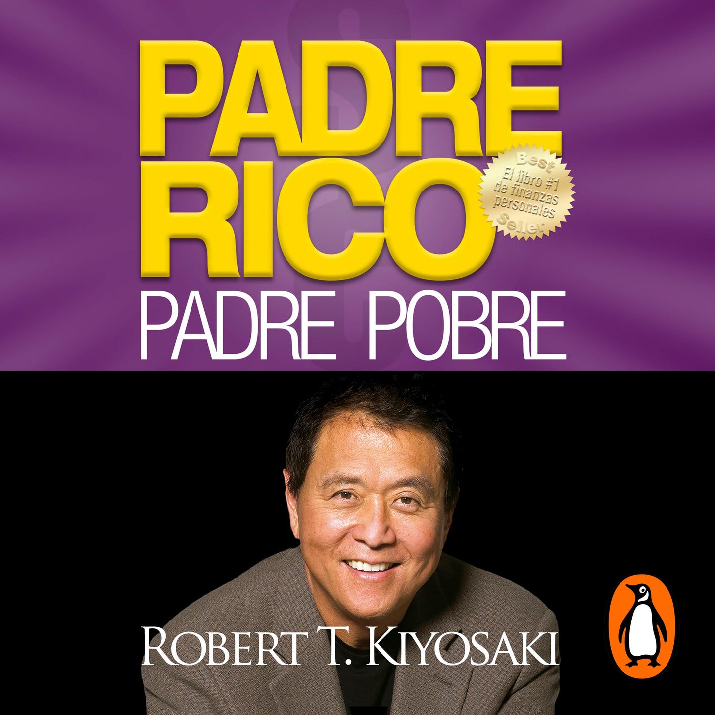 Padre rico, padre pobre: Qué les enseñan los ricos a sus hijos acerca del dinero ¡que los pobres y la clase media no!