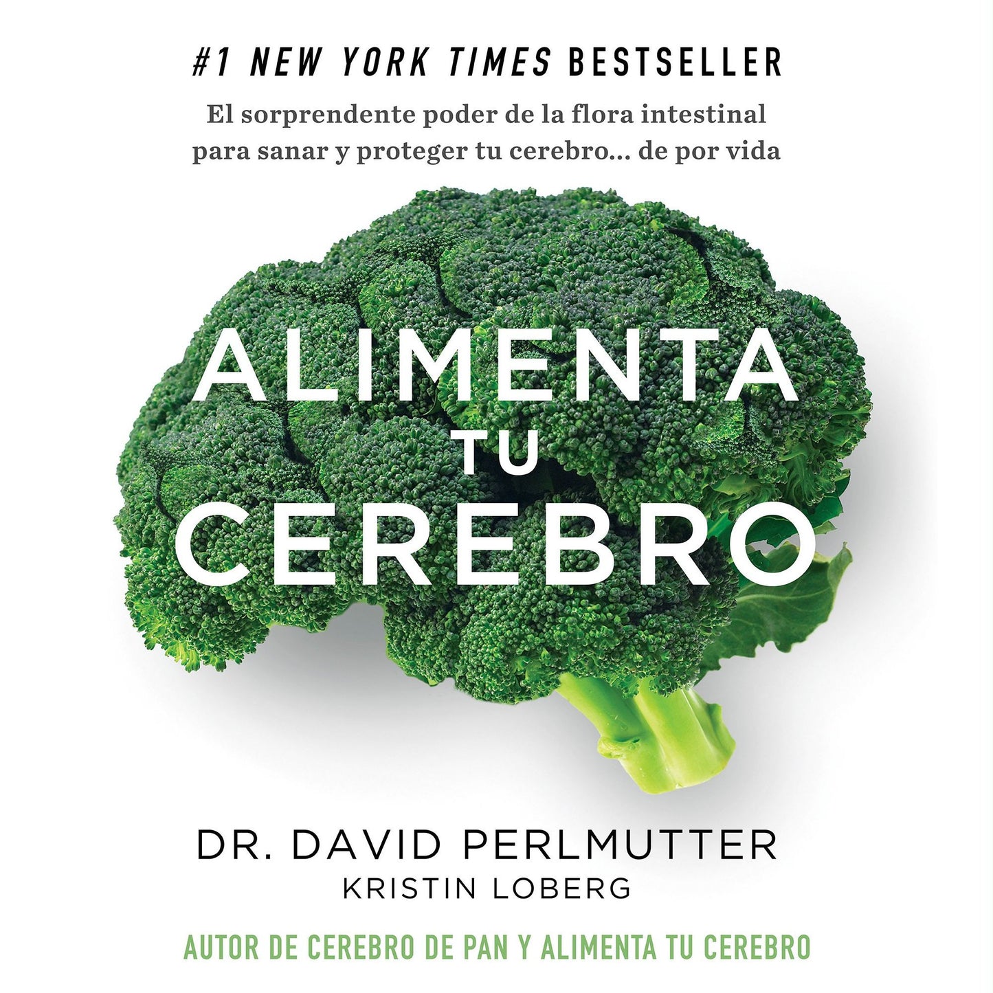 Alimenta tu cerebro: El sorprendente poder de la flora intestinal para sanar y proteger tu cerebro...