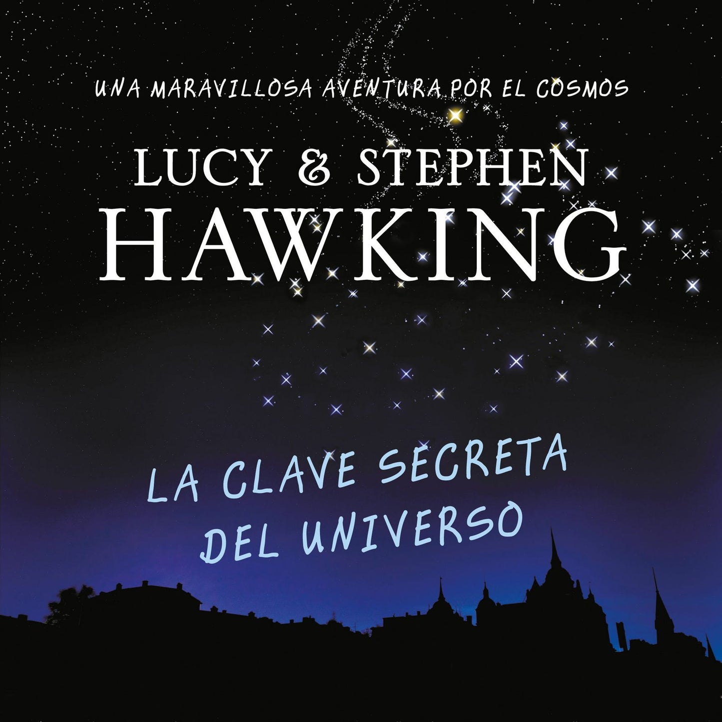 La clave secreta del universo (La clave secreta del universo 1): Una maravillosa aventura por el cosmos