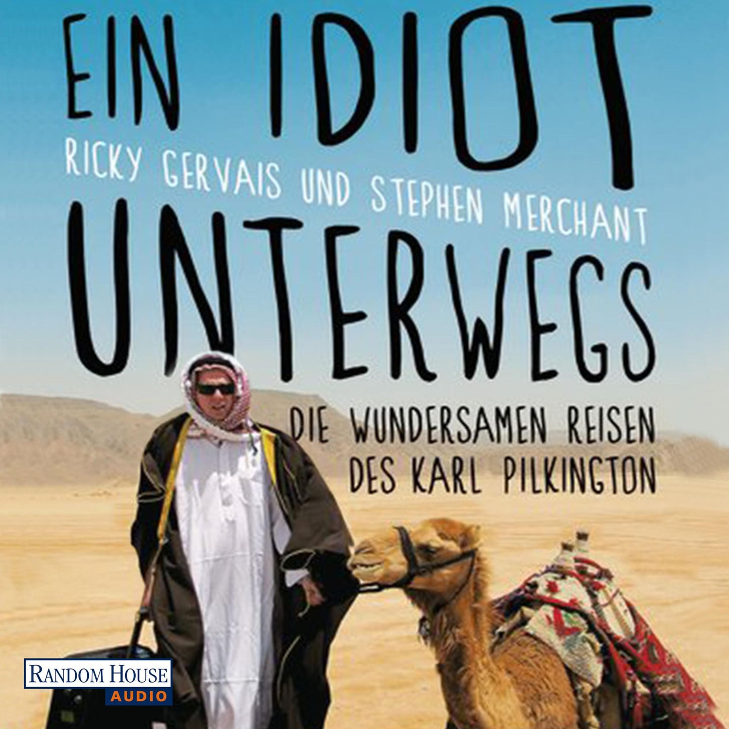 Ein Idiot unterwegs: Die wundersamen Reisen des Karl Pilkington