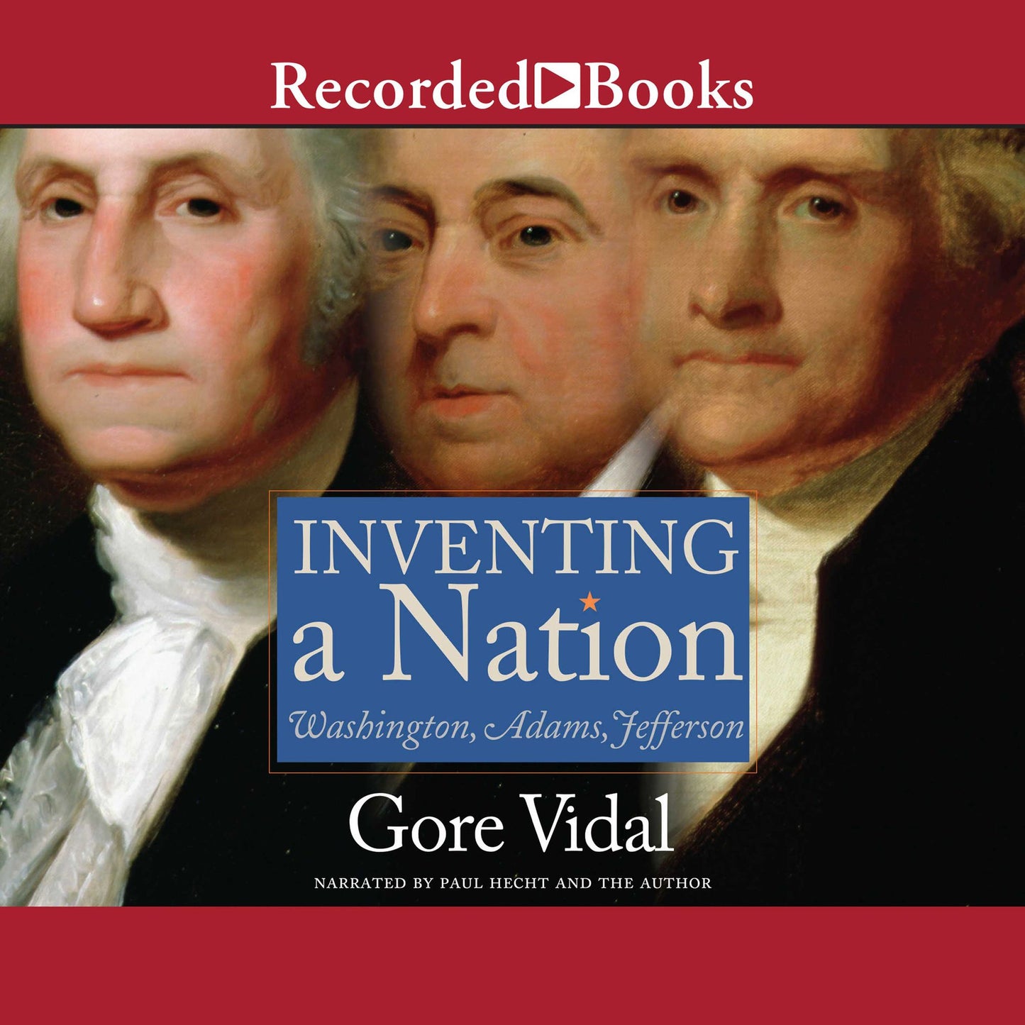 Inventing A Nation: Washington, Adams, Jefferson