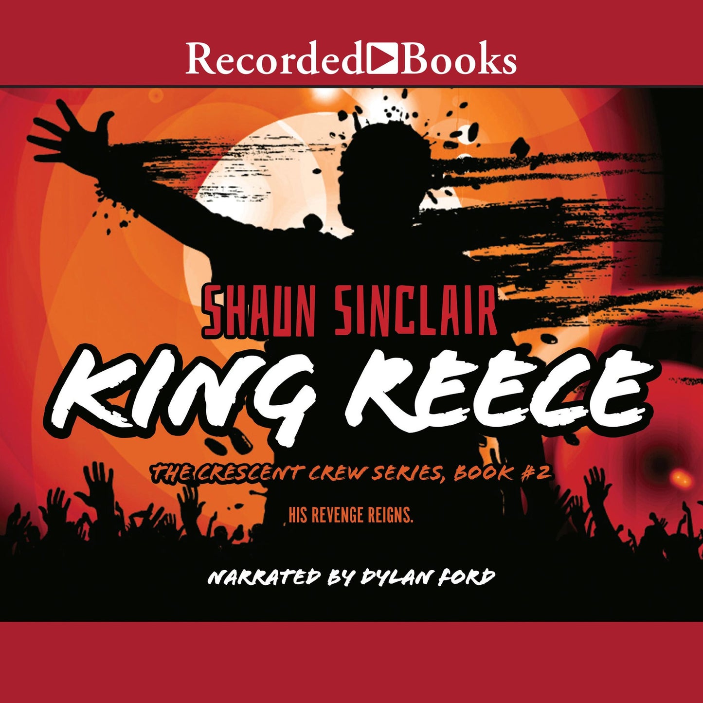 King Reece: The Crescent Crew Series, Book #2, His Revenge Reigns
