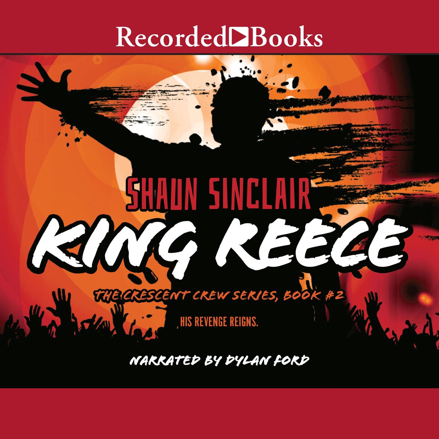 King Reece: The Crescent Crew Series, Book #2, His Revenge Reigns