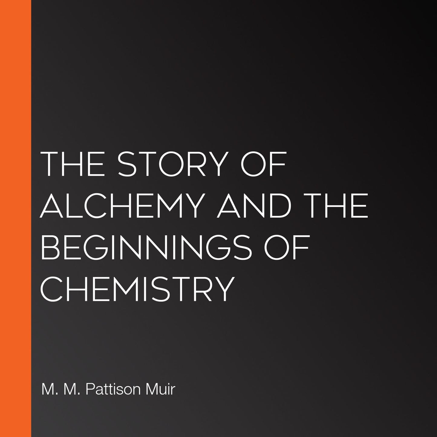 The Story of Alchemy and the Beginnings of Chemistry
