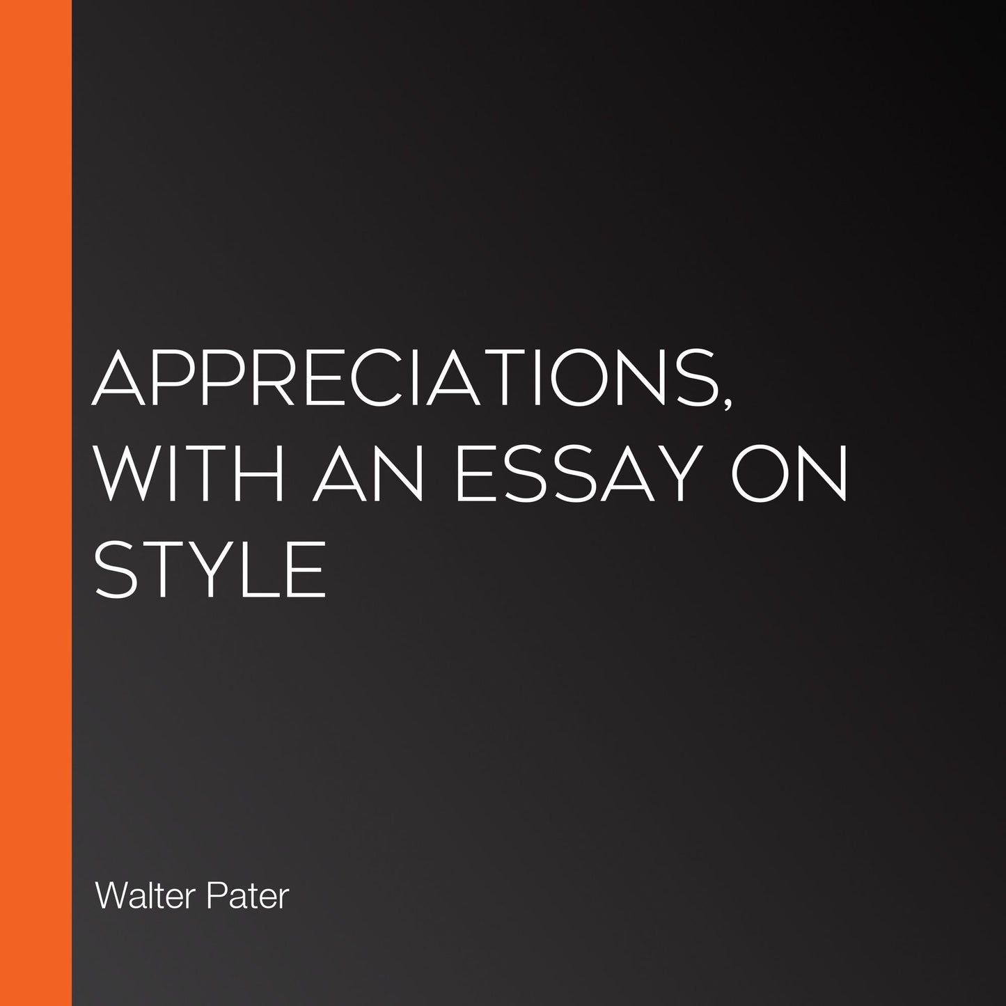 Appreciations, with an Essay on Style