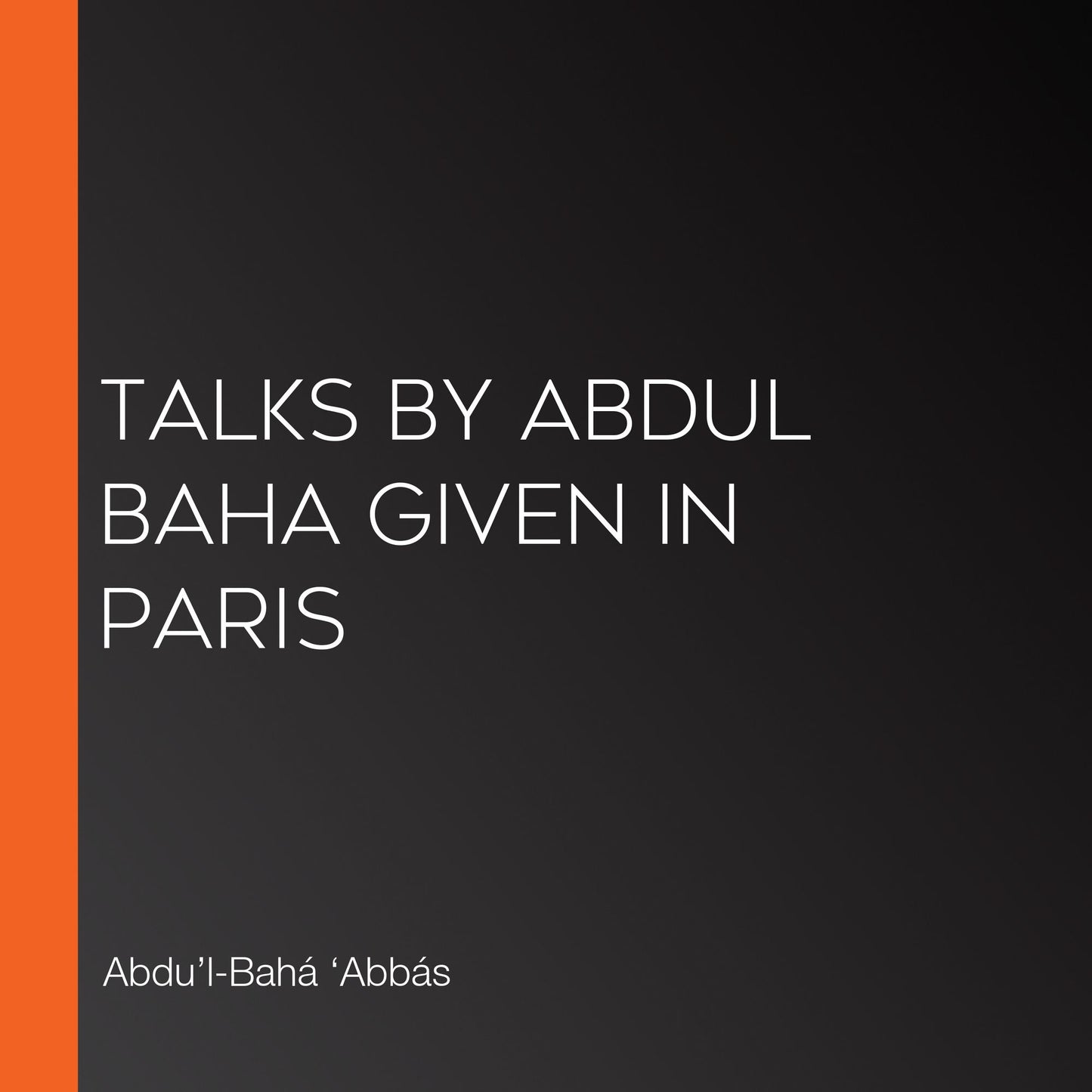 Talks by Abdul Baha Given in Paris