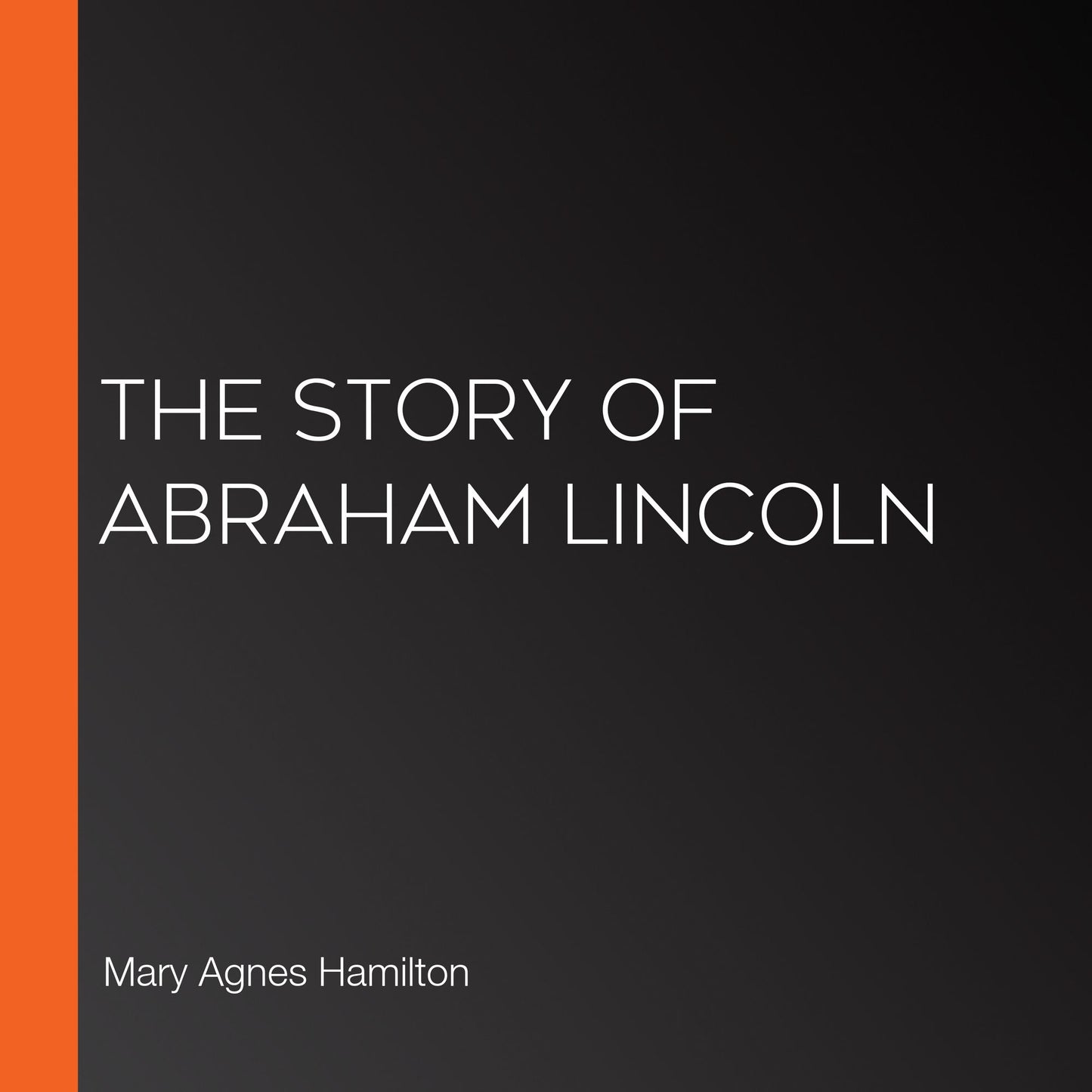 The Story of Abraham Lincoln