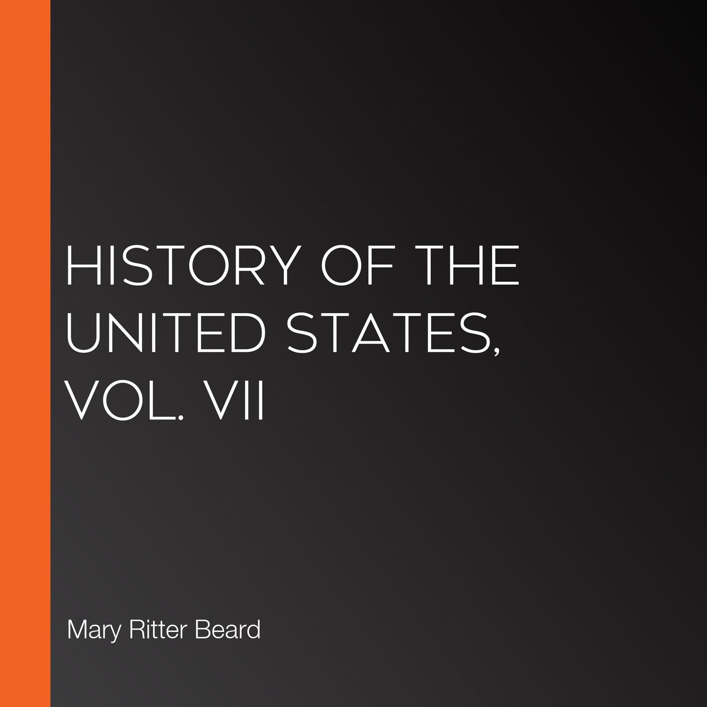History of the United States, Vol. VII