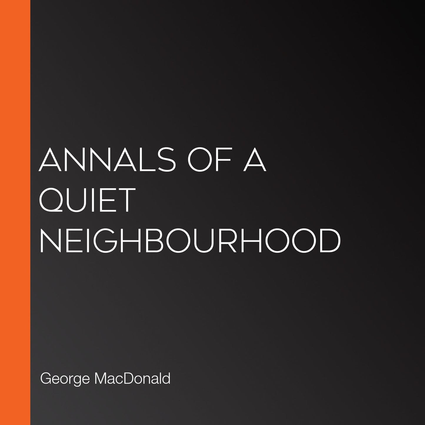 Annals of a Quiet Neighbourhood