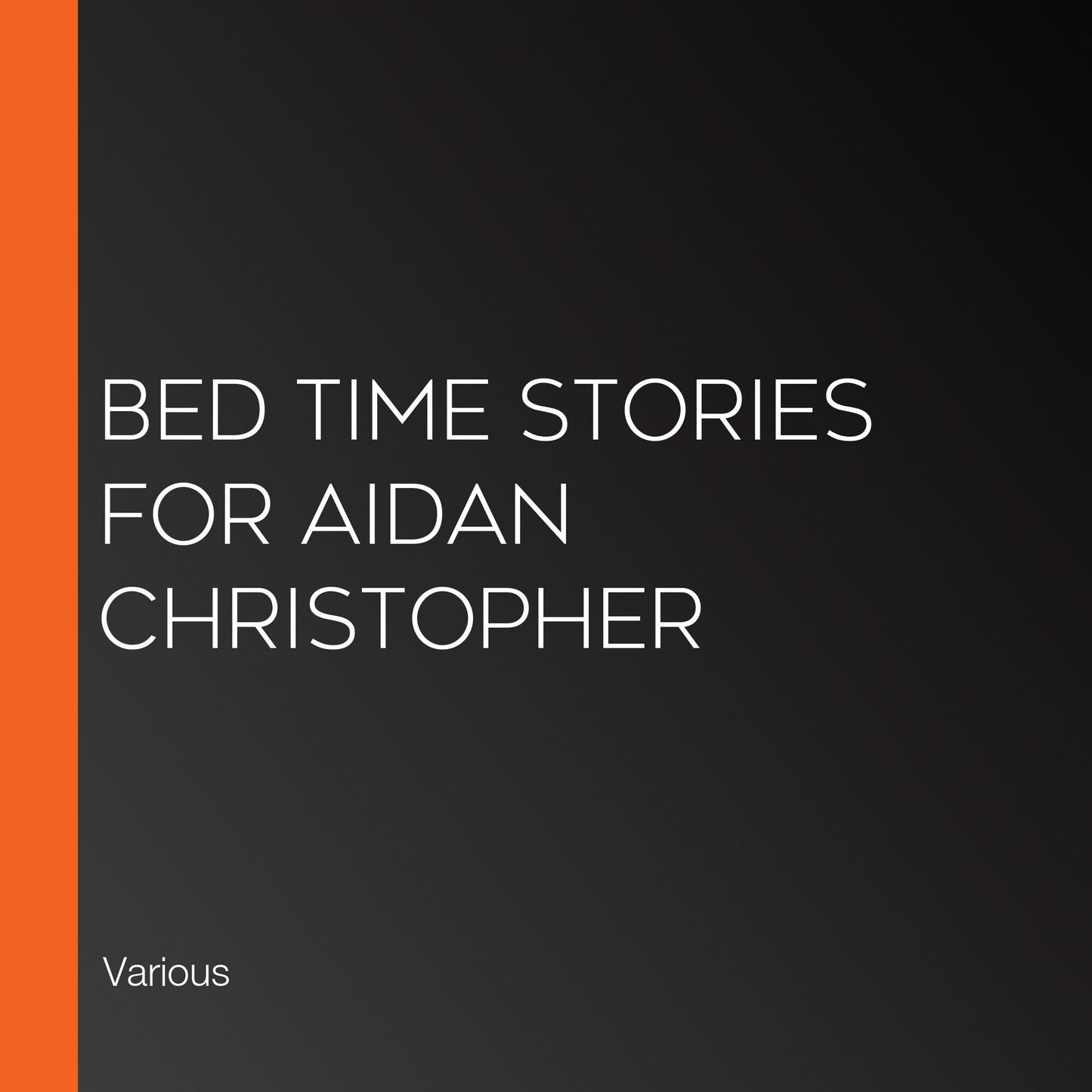 Bed Time Stories for Aidan Christopher