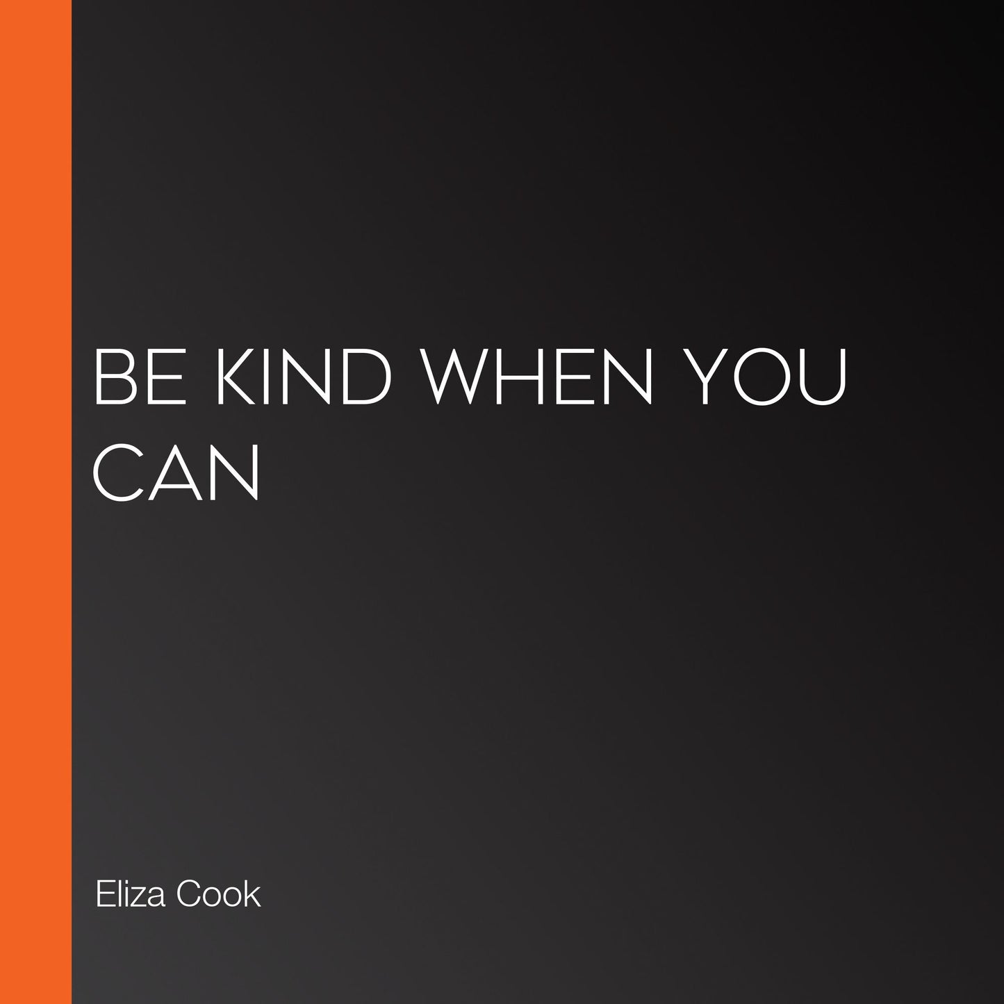 Be Kind When You Can