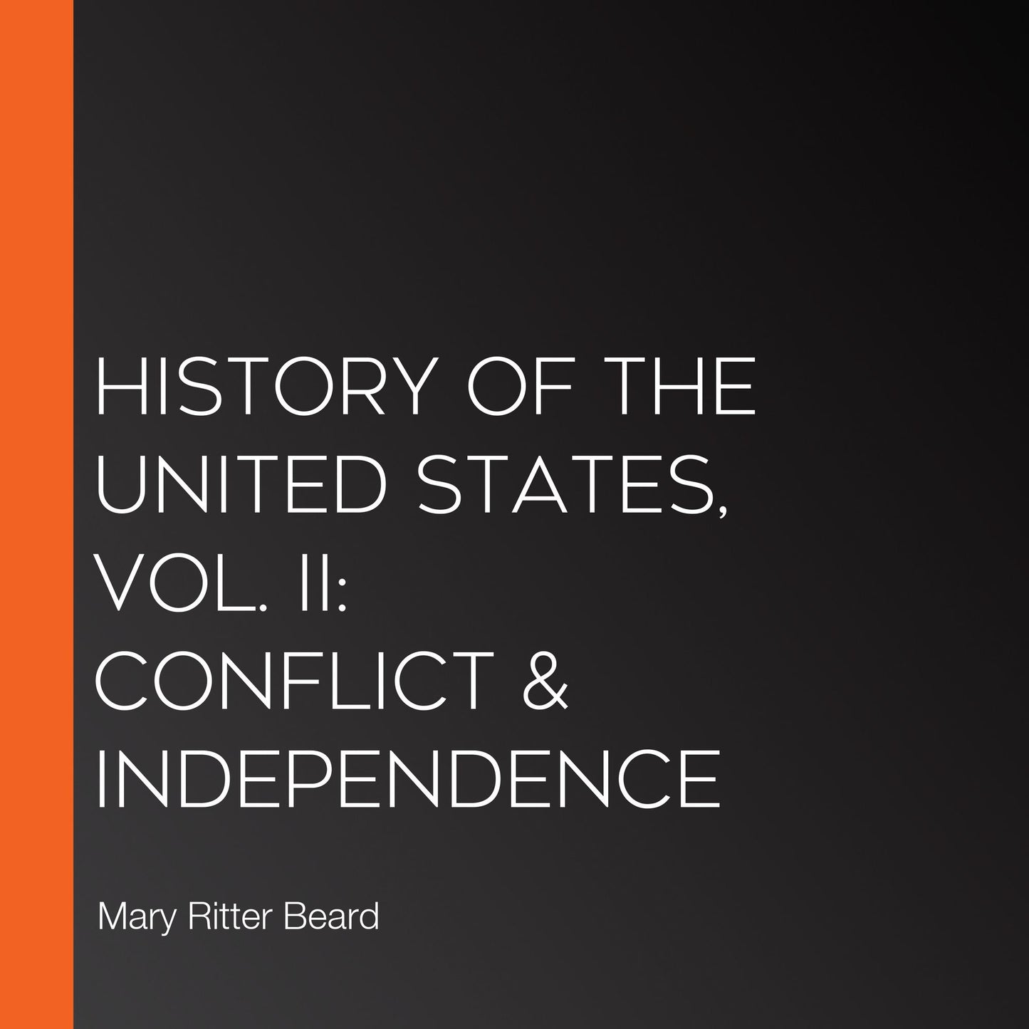 History of the United States, Vol. II: Conflict & Independence