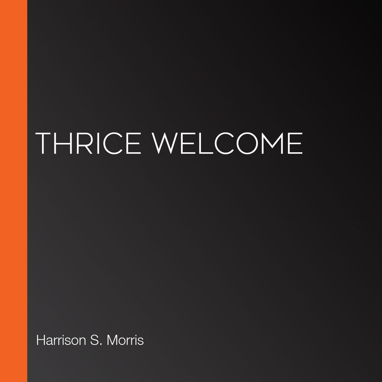 Thrice Welcome