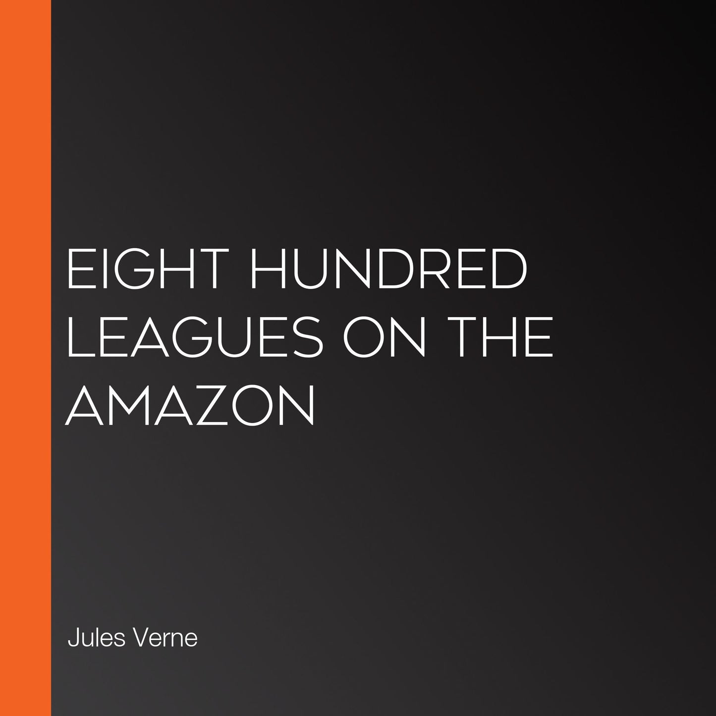 Eight Hundred Leagues on the Amazon
