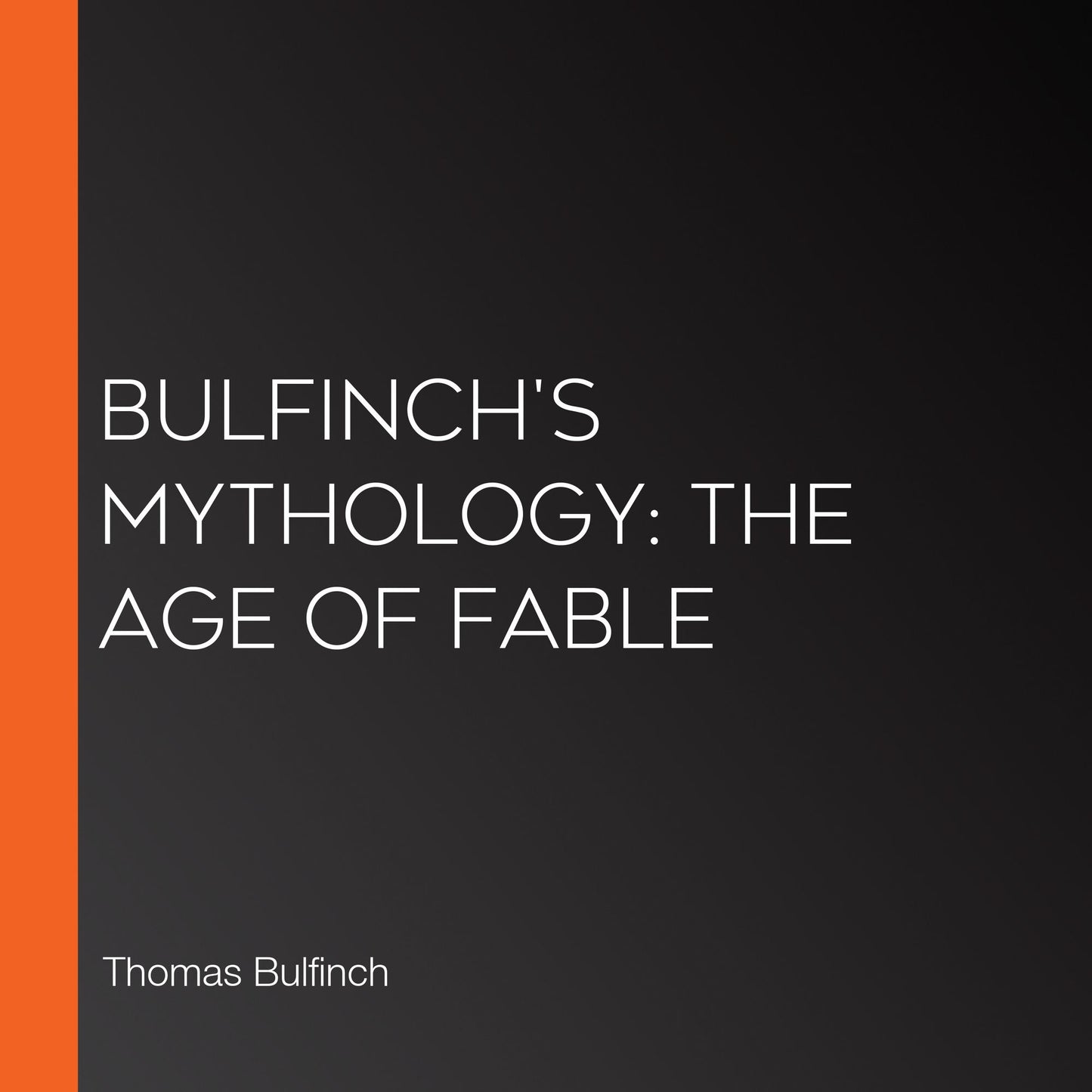 Bulfinch's Mythology: The Age of Fable