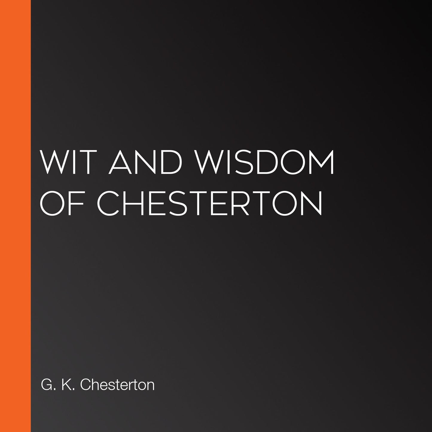 Wit and Wisdom of Chesterton